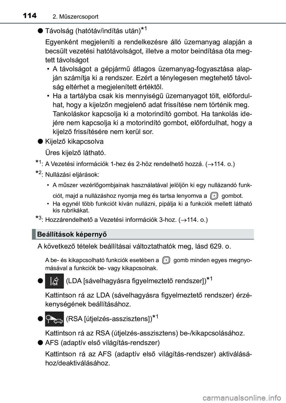 TOYOTA AVENSIS 2018 Kezelési útmutató (in Hungarian) 1142. Műszercsoport
lTávolság (hatótáv/indítás után)*1
Egyenként megjeleníti a rendelkezésre álló üzemanyag alapján a
becsült vezetési hatótávolságot, illetve a motor bein TOYOTA AVENSIS 2018 Kezelési útmutató (in Hungarian) 1142. Műszercsoport
lTávolság (hatótáv/indítás után)*1
Egyenként megjeleníti a rendelkezésre álló üzemanyag alapján a
becsült vezetési hatótávolságot, illetve a motor bein
