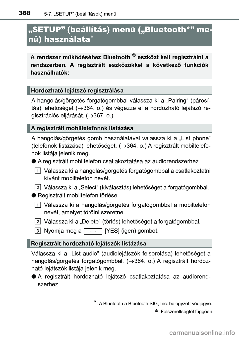 TOYOTA AVENSIS 2018 Kezelési útmutató (in Hungarian) 3685-7. „SETUP” (beállítások) menü
„SETUP” (beállítás) menü („Bluetooth*” me-
nü) használata
A hangolás/görgetés forgatógombbal válassza ki a „Pairing” (pár TOYOTA AVENSIS 2018 Kezelési útmutató (in Hungarian) 3685-7. „SETUP” (beállítások) menü
„SETUP” (beállítás) menü („Bluetooth*” me-
nü) használata
A hangolás/görgetés forgatógombbal válassza ki a „Pairing” (pár