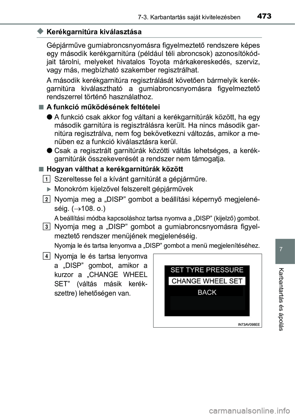 TOYOTA AVENSIS 2018 Kezelési útmutató (in Hungarian) 4737-3. Karbantartás saját kivitelezésben
7
Karbantartás és ápolás
uKerékgarnitúra kiválasztása
Gépjárműve gumiabroncsnyomásra figyelmeztető rendszere képes
egy második kerékgarnit TOYOTA AVENSIS 2018 Kezelési útmutató (in Hungarian) 4737-3. Karbantartás saját kivitelezésben
7
Karbantartás és ápolás
uKerékgarnitúra kiválasztása
Gépjárműve gumiabroncsnyomásra figyelmeztető rendszere képes
egy második kerékgarnit