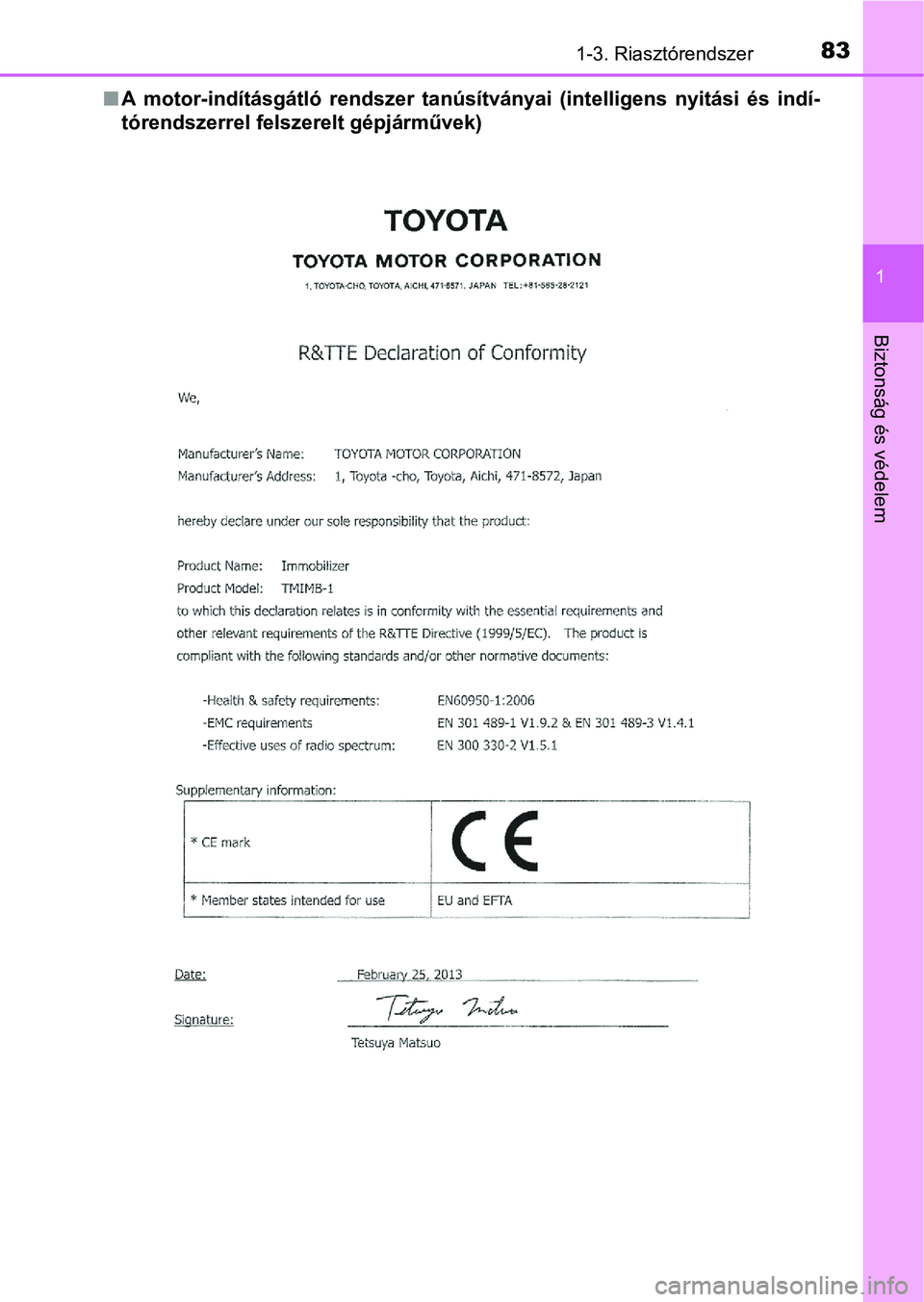 TOYOTA AVENSIS 2018  Kezelési útmutató (in Hungarian) 831-3. Riasztórendszer
1
Biztonság és védelem
nA  motor-indításgátló  rendszer  ta núsítványai  (intelligens  nyitási  és  indí-
tórendszerrel felszerelt gépjárművek) 