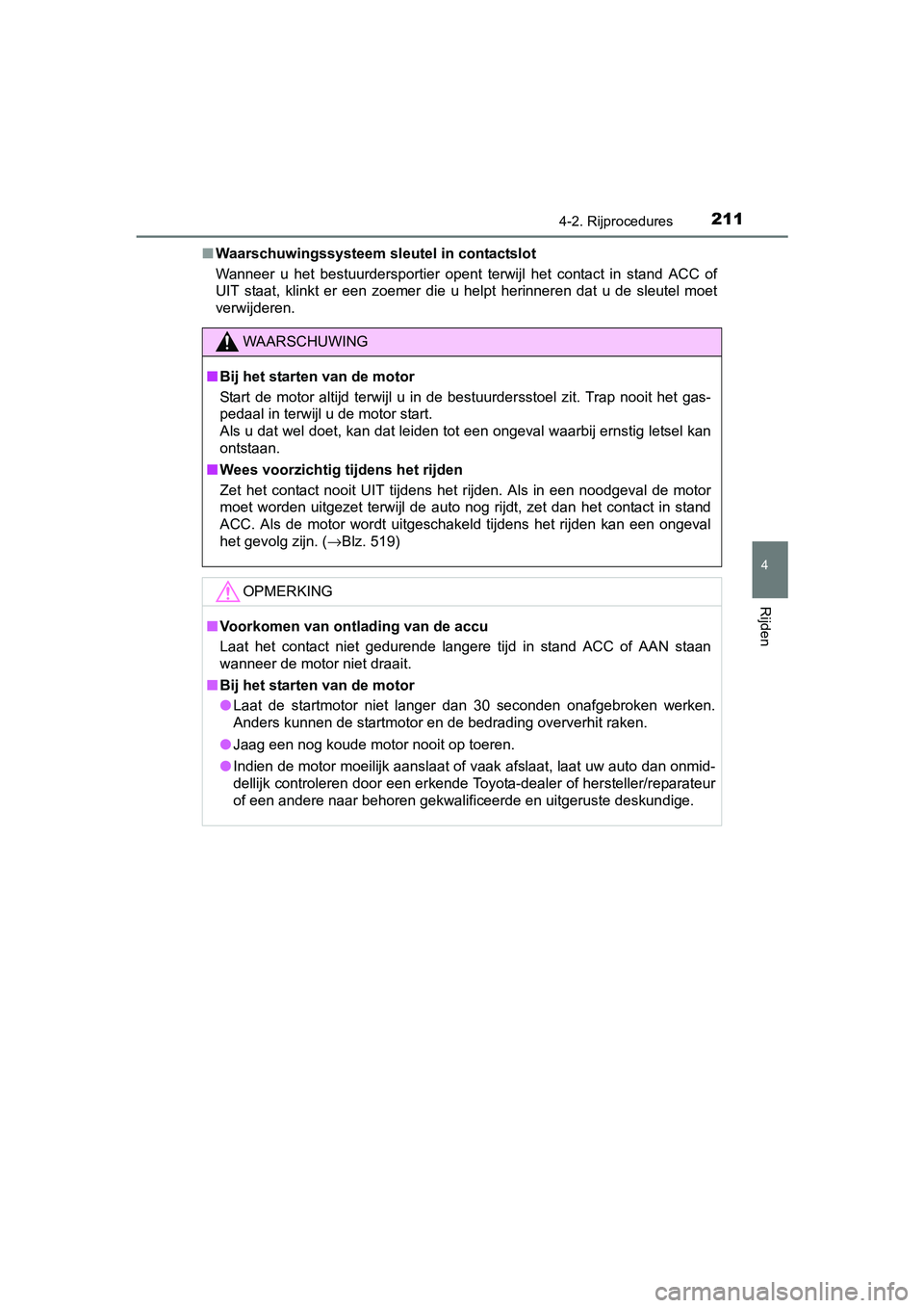 TOYOTA AVENSIS 2018 Instructieboekje (in Dutch) 2114-2. Rijprocedures
4
Rijden
AVENSIS_OM_OM20C79E_(EE)■Waarschuwingssysteem sleutel in contactslot
Wanneer u het bestuurdersportier opent terwijl het contact in stand ACC of
UIT staat, TOYOTA AVENSIS 2018 Instructieboekje (in Dutch) 2114-2. Rijprocedures
4
Rijden
AVENSIS_OM_OM20C79E_(EE)■Waarschuwingssysteem sleutel in contactslot
Wanneer u het bestuurdersportier opent terwijl het contact in stand ACC of
UIT staat,