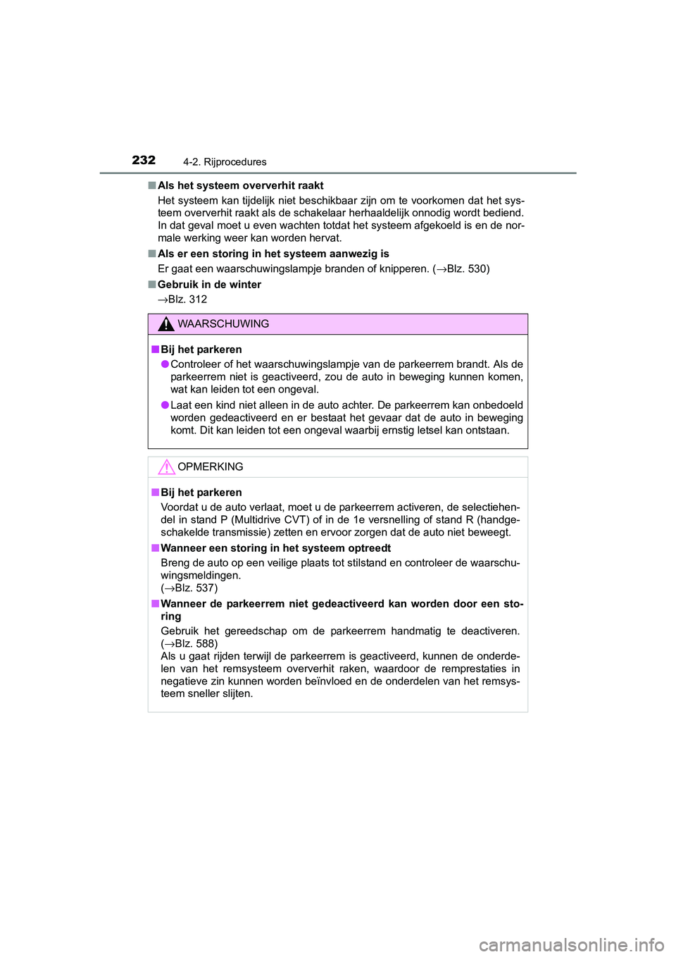 TOYOTA AVENSIS 2018 Instructieboekje (in Dutch) 2324-2. Rijprocedures
AVENSIS_OM_OM20C79E_(EE)■Als het systeem oververhit raakt
Het systeem kan tijdelijk niet beschikbaar zijn om te voorkomen dat het sys-
teem oververhit raakt als de schakelaar h TOYOTA AVENSIS 2018 Instructieboekje (in Dutch) 2324-2. Rijprocedures
AVENSIS_OM_OM20C79E_(EE)■Als het systeem oververhit raakt
Het systeem kan tijdelijk niet beschikbaar zijn om te voorkomen dat het sys-
teem oververhit raakt als de schakelaar h