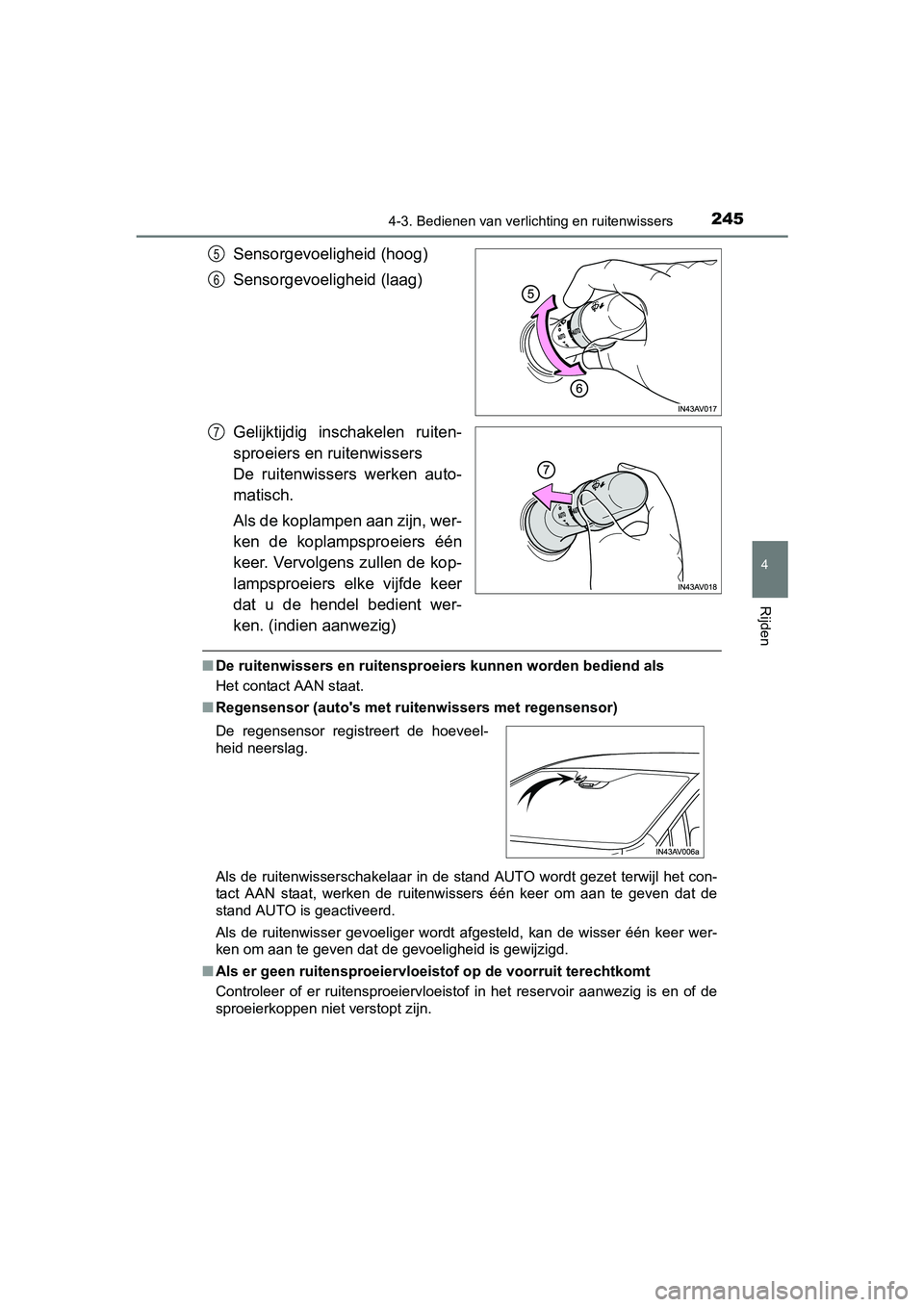 TOYOTA AVENSIS 2018 Instructieboekje (in Dutch) 2454-3. Bedienen van verlichting en ruitenwissers
4
Rijden
AVENSIS_OM_OM20C79E_(EE)
Sensorgevoeligheid (hoog)
Sensorgevoeligheid (laag)
Gelijktijdig inschakelen ruiten-
sproeiers en ruitenwissers
D TOYOTA AVENSIS 2018 Instructieboekje (in Dutch) 2454-3. Bedienen van verlichting en ruitenwissers
4
Rijden
AVENSIS_OM_OM20C79E_(EE)
Sensorgevoeligheid (hoog)
Sensorgevoeligheid (laag)
Gelijktijdig inschakelen ruiten-
sproeiers en ruitenwissers
D