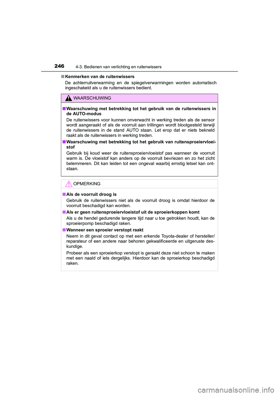 TOYOTA AVENSIS 2018 Instructieboekje (in Dutch) 2464-3. Bedienen van verlichting en ruitenwissers
AVENSIS_OM_OM20C79E_(EE)■Kenmerken van de ruitenwissers
De achterruitverwarming en de spiegelverwarmingen worden automatisch
ingeschakeld als TOYOTA AVENSIS 2018 Instructieboekje (in Dutch) 2464-3. Bedienen van verlichting en ruitenwissers
AVENSIS_OM_OM20C79E_(EE)■Kenmerken van de ruitenwissers
De achterruitverwarming en de spiegelverwarmingen worden automatisch
ingeschakeld als