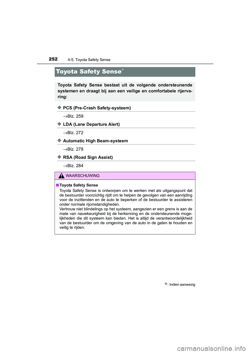 TOYOTA AVENSIS 2018 Instructieboekje (in Dutch) 2524-5. Toyota Safety Sense
AVENSIS_OM_OM20C79E_(EE)
Toyota Safety Sense∗
◆PCS (Pre-Crash Safety-systeem)
→Blz. 259
◆LDA (Lane Departure Alert)
→Blz. 272
◆Automatic High Beam-systeem
→Bl TOYOTA AVENSIS 2018 Instructieboekje (in Dutch) 2524-5. Toyota Safety Sense
AVENSIS_OM_OM20C79E_(EE)
Toyota Safety Sense∗
◆PCS (Pre-Crash Safety-systeem)
→Blz. 259
◆LDA (Lane Departure Alert)
→Blz. 272
◆Automatic High Beam-systeem
→Bl