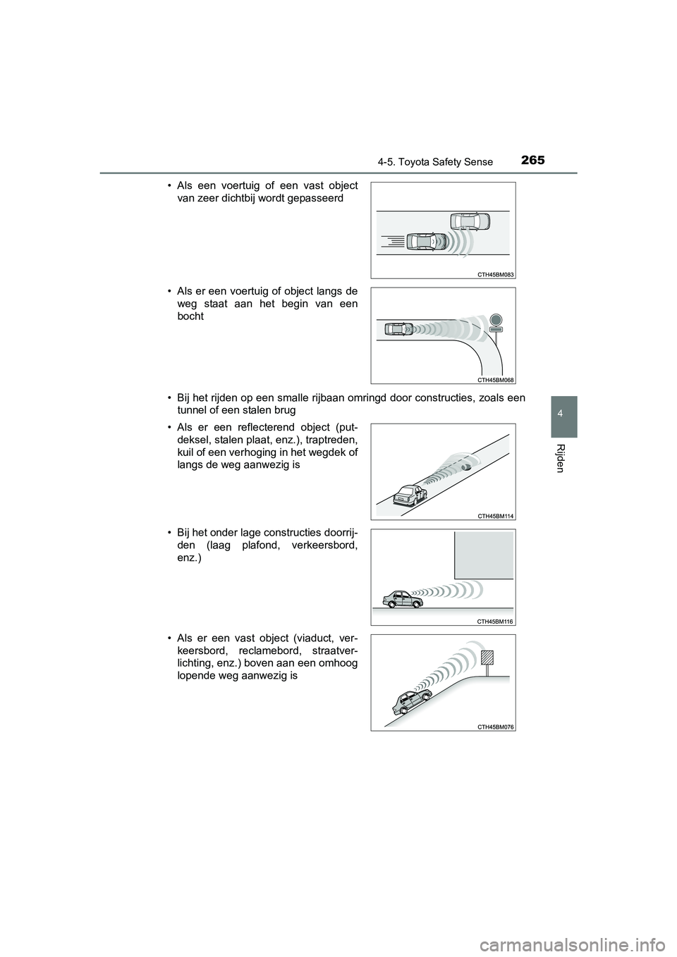TOYOTA AVENSIS 2018 Instructieboekje (in Dutch) 2654-5. Toyota Safety Sense
4
Rijden
AVENSIS_OM_OM20C79E_(EE)• Bij het rijden op een smalle rijbaan omringd door constructies, zoals een
tunnel of een stalen brug • Als een voertuig of een va TOYOTA AVENSIS 2018 Instructieboekje (in Dutch) 2654-5. Toyota Safety Sense
4
Rijden
AVENSIS_OM_OM20C79E_(EE)• Bij het rijden op een smalle rijbaan omringd door constructies, zoals een
tunnel of een stalen brug • Als een voertuig of een va