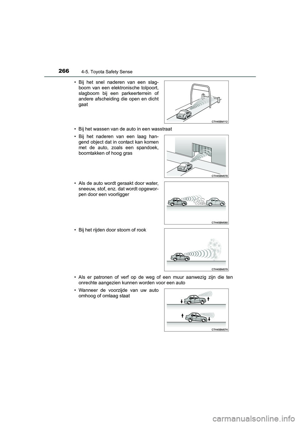 TOYOTA AVENSIS 2018 Instructieboekje (in Dutch) 2664-5. Toyota Safety Sense
AVENSIS_OM_OM20C79E_(EE)• Bij het wassen van de auto in een wasstraat
• Als er patronen of verf op de weg of een muur aanwezig zijn die ten
onrechte aange TOYOTA AVENSIS 2018 Instructieboekje (in Dutch) 2664-5. Toyota Safety Sense
AVENSIS_OM_OM20C79E_(EE)• Bij het wassen van de auto in een wasstraat
• Als er patronen of verf op de weg of een muur aanwezig zijn die ten
onrechte aange