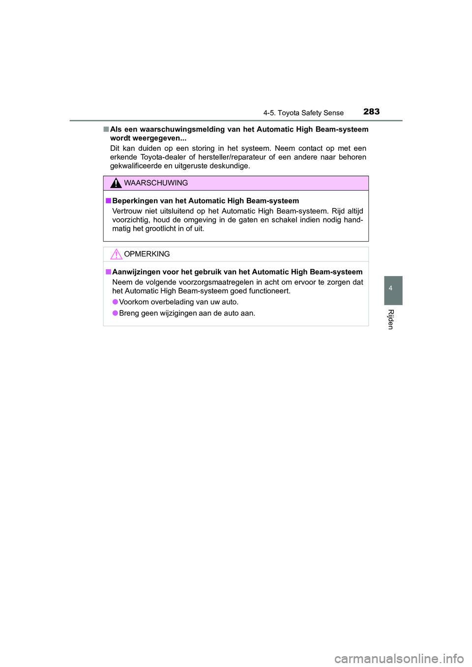 TOYOTA AVENSIS 2018 Instructieboekje (in Dutch) 2834-5. Toyota Safety Sense
4
Rijden
AVENSIS_OM_OM20C79E_(EE)■Als een waarschuwingsmelding van het Automatic High Beam-systeem
wordt weergegeven...
Dit kan duiden op een storing in het TOYOTA AVENSIS 2018 Instructieboekje (in Dutch) 2834-5. Toyota Safety Sense
4
Rijden
AVENSIS_OM_OM20C79E_(EE)■Als een waarschuwingsmelding van het Automatic High Beam-systeem
wordt weergegeven...
Dit kan duiden op een storing in het