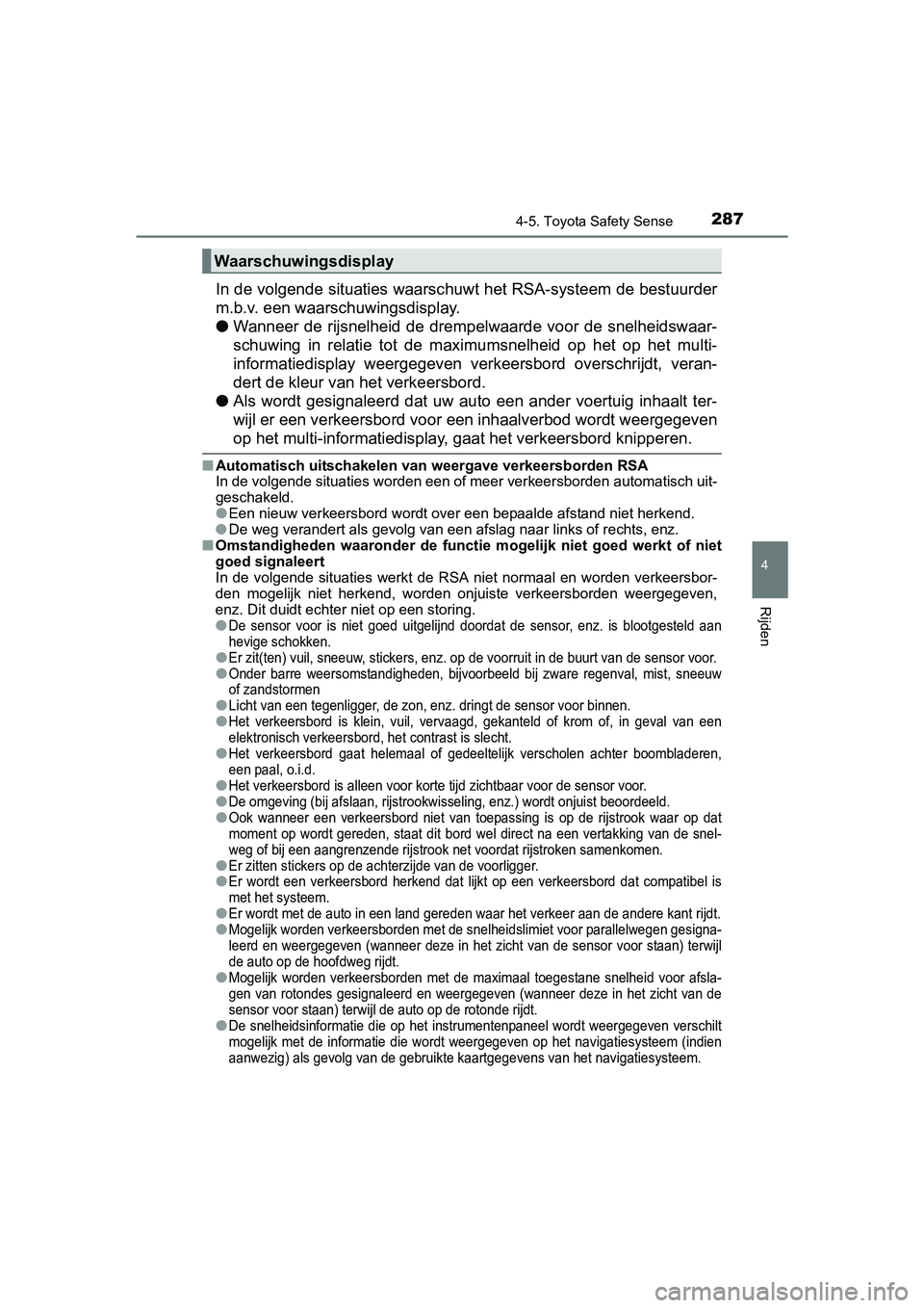 TOYOTA AVENSIS 2018 Instructieboekje (in Dutch) 2874-5. Toyota Safety Sense
4
Rijden
AVENSIS_OM_OM20C79E_(EE)
In de volgende situaties waarschuwt het RSA-systeem de bestuurder
m.b.v. een waarschuwingsdisplay.
●Wanneer de rijsnelheid de drempelwaa TOYOTA AVENSIS 2018 Instructieboekje (in Dutch) 2874-5. Toyota Safety Sense
4
Rijden
AVENSIS_OM_OM20C79E_(EE)
In de volgende situaties waarschuwt het RSA-systeem de bestuurder
m.b.v. een waarschuwingsdisplay.
●Wanneer de rijsnelheid de drempelwaa