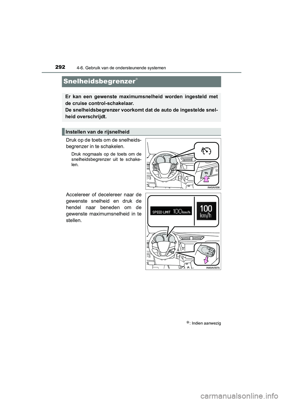 TOYOTA AVENSIS 2018  Instructieboekje (in Dutch) 2924-6. Gebruik van de ondersteunende systemen
AVENSIS_OM_OM20C79E_(EE)
Snelheidsbegrenzer∗
Druk op de toets om de snelheids-
begrenzer in te schakelen.
Druk  nogmaals  op  de  toets  om  de
snelhei