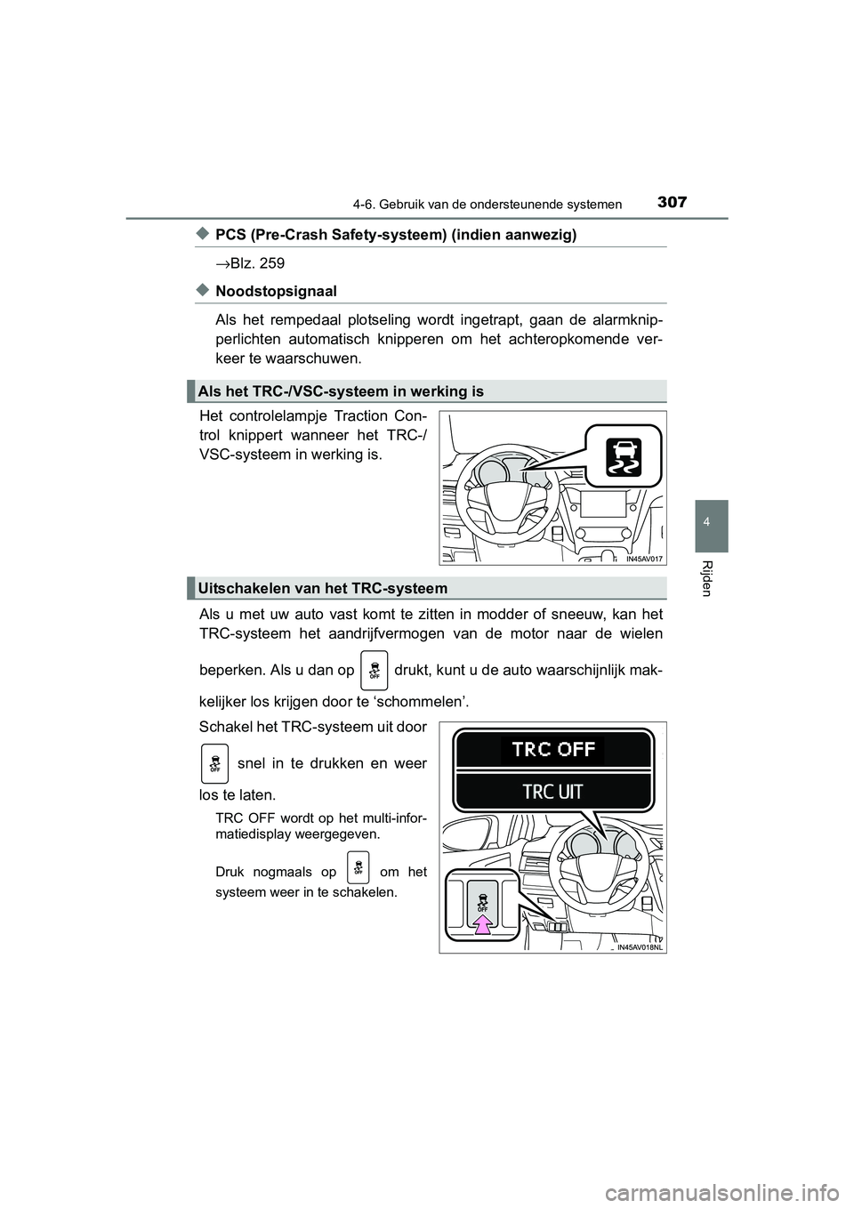 TOYOTA AVENSIS 2018  Instructieboekje (in Dutch) 3074-6. Gebruik van de ondersteunende systemen
4
Rijden
AVENSIS_OM_OM20C79E_(EE)
◆PCS (Pre-Crash Safety-systeem) (indien aanwezig)
→Blz. 259
◆Noodstopsignaal
Als  het  rempedaal  plotseling  wor