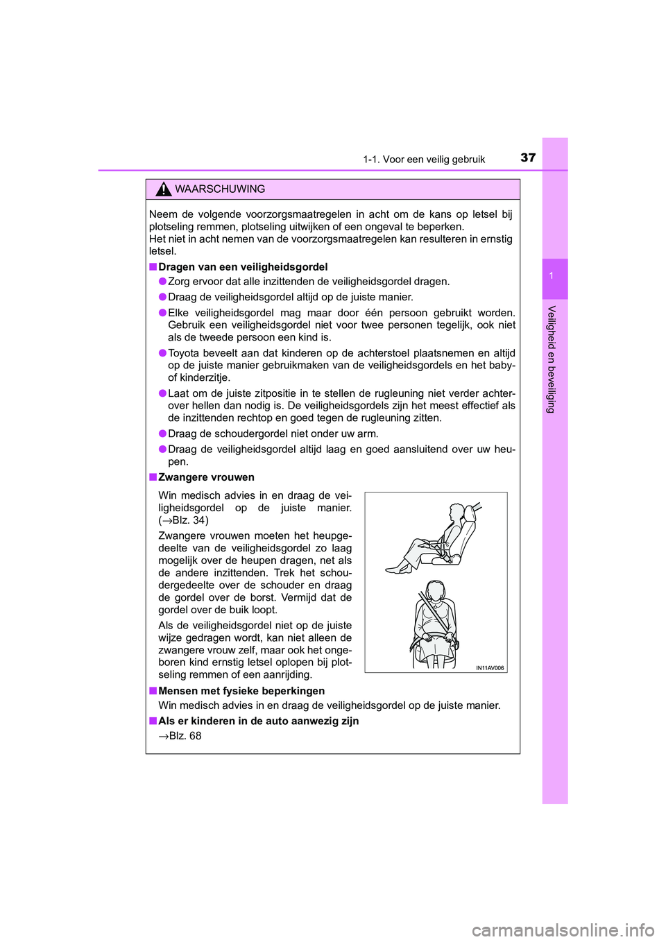 TOYOTA AVENSIS 2018 Instructieboekje (in Dutch) 371-1. Voor een veilig gebruik
1
AVENSIS_OM_OM20C79E_(EE)
Veiligheid en beveiliging
WAARSCHUWING
Neem de volgende voorzorgsmaatregelen in acht om de kans op letsel bij
plotseling remmen, pl TOYOTA AVENSIS 2018 Instructieboekje (in Dutch) 371-1. Voor een veilig gebruik
1
AVENSIS_OM_OM20C79E_(EE)
Veiligheid en beveiliging
WAARSCHUWING
Neem de volgende voorzorgsmaatregelen in acht om de kans op letsel bij
plotseling remmen, pl