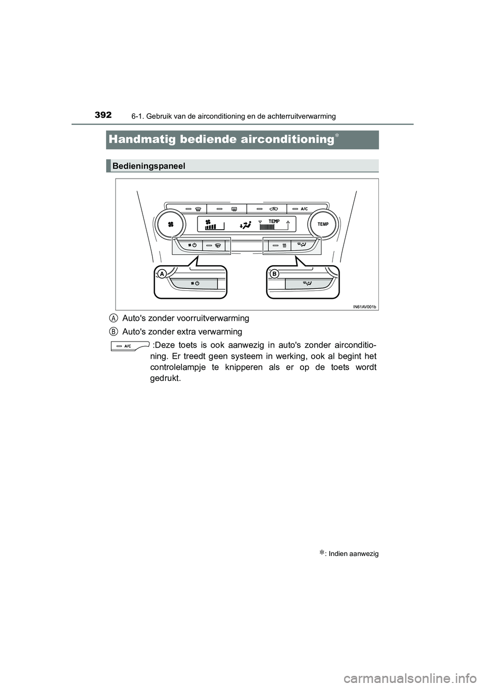 TOYOTA AVENSIS 2018  Instructieboekje (in Dutch) 3926-1. Gebruik van de airconditioning en de achterruitverwarming
AVENSIS_OM_OM20C79E_(EE)
Handmatig bediende airconditioning∗
Auto's zonder voorruitverwarming
Auto's zonder extra verwarming