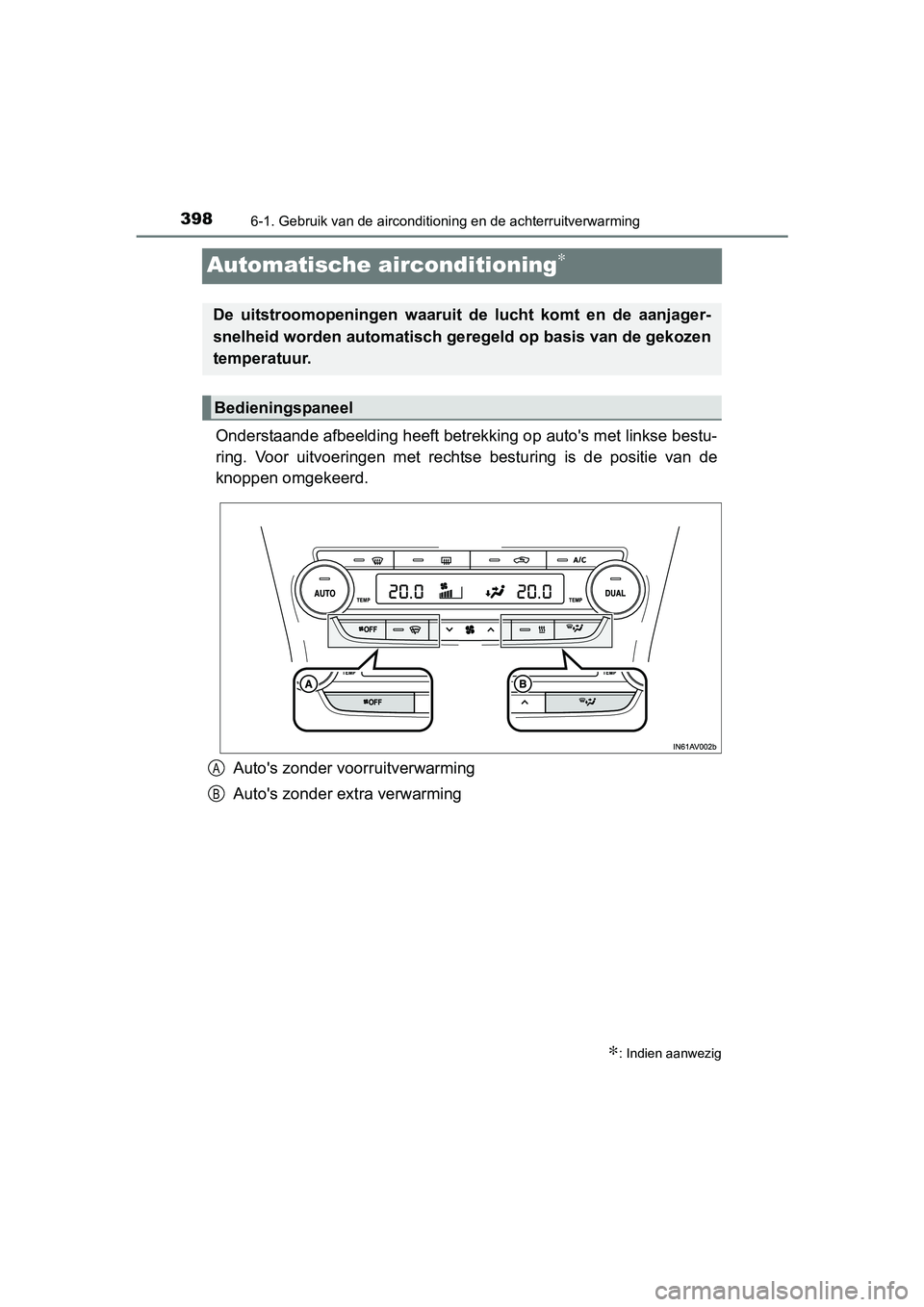 TOYOTA AVENSIS 2018  Instructieboekje (in Dutch) 3986-1. Gebruik van de airconditioning en de achterruitverwarming
AVENSIS_OM_OM20C79E_(EE)
Automatische airconditioning∗
Onderstaande afbeelding heeft betrekking op auto's met linkse bestu-
ring