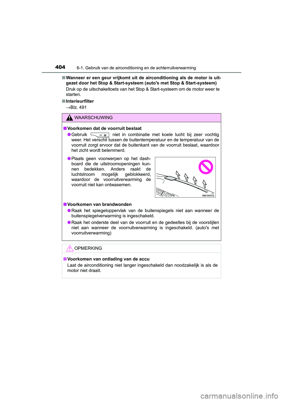 TOYOTA AVENSIS 2018  Instructieboekje (in Dutch) 4046-1. Gebruik van de airconditioning en de achterruitverwarming
AVENSIS_OM_OM20C79E_(EE)■Wanneer  er  een  geur  vrijkomt  uit  de  airconditioning  als  de  motor  is  uit-
gezet door het Stop & 