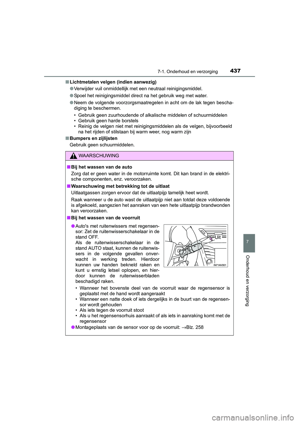 TOYOTA AVENSIS 2018 Instructieboekje (in Dutch) 4377-1. Onderhoud en verzorging
AVENSIS_OM_OM20C79E_(EE)
7
Onderhoud en verzorging
■Lichtmetalen velgen (indien aanwezig)
●Verwijder vuil onmiddellijk met een neutraal reinigingsmiddel.
●Spoel h TOYOTA AVENSIS 2018 Instructieboekje (in Dutch) 4377-1. Onderhoud en verzorging
AVENSIS_OM_OM20C79E_(EE)
7
Onderhoud en verzorging
■Lichtmetalen velgen (indien aanwezig)
●Verwijder vuil onmiddellijk met een neutraal reinigingsmiddel.
●Spoel h