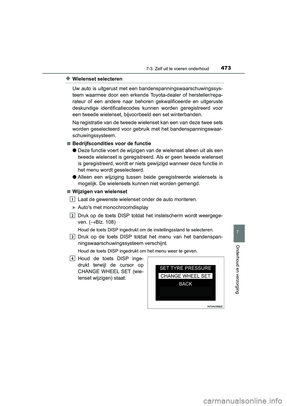 TOYOTA AVENSIS 2018  Instructieboekje (in Dutch) 4737-3. Zelf uit te voeren onderhoud
AVENSIS_OM_OM20C79E_(EE)
7
Onderhoud en verzorging
◆Wielenset selecteren 
Uw auto is uitgerust met een bandenspanningswaarschuwingssys-
teem  waarmee  door  een 