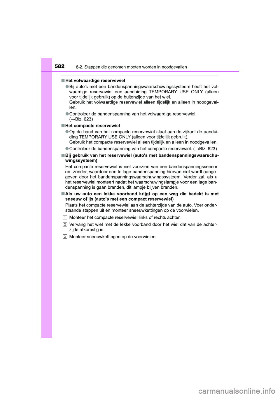 TOYOTA AVENSIS 2018 Instructieboekje (in Dutch) 5828-2. Stappen die genomen moeten worden in noodgevallen
AVENSIS_OM_OM20C79E_(EE)
■Het volwaardige reservewiel
●Bij auto's met een bandenspanningswaarschuwingssysteem heeft het vol-
wa TOYOTA AVENSIS 2018 Instructieboekje (in Dutch) 5828-2. Stappen die genomen moeten worden in noodgevallen
AVENSIS_OM_OM20C79E_(EE)
■Het volwaardige reservewiel
●Bij auto's met een bandenspanningswaarschuwingssysteem heeft het vol-
wa