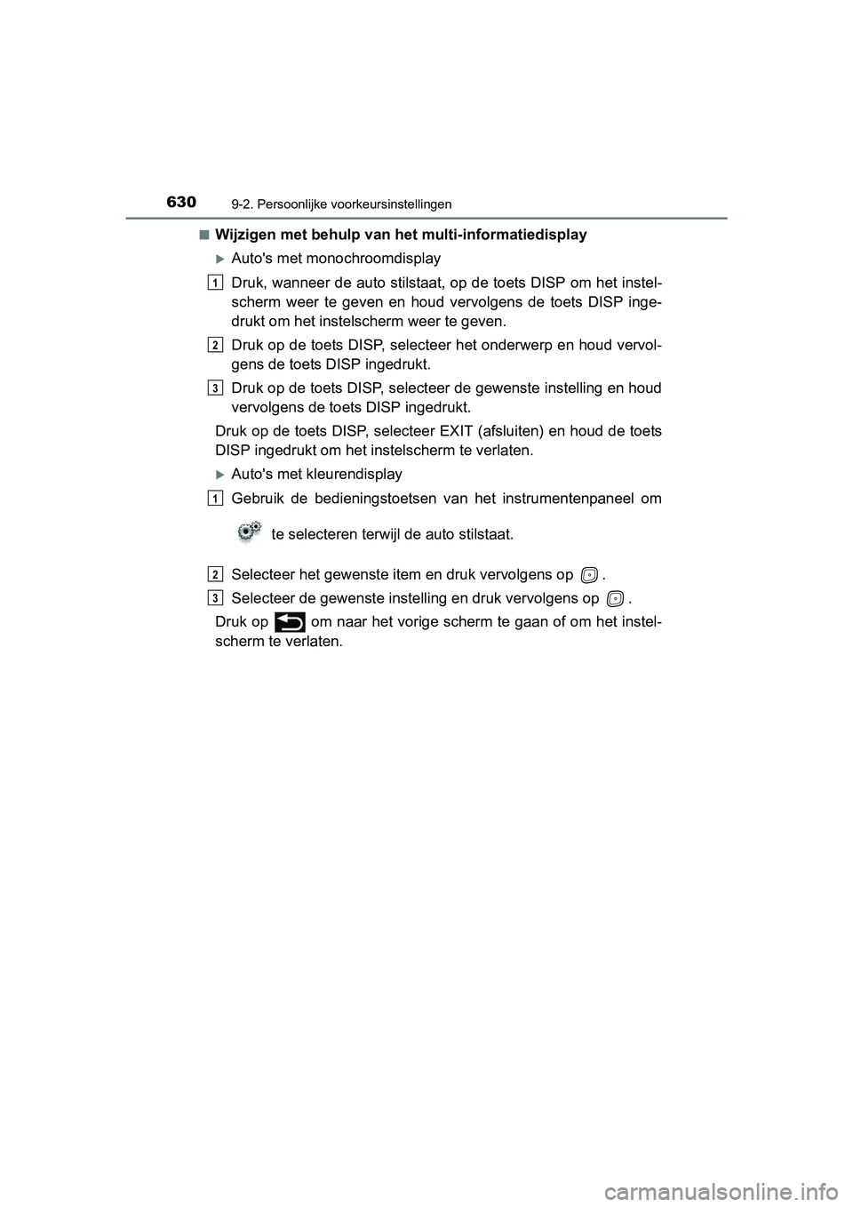 TOYOTA AVENSIS 2018 Instructieboekje (in Dutch) 6309-2. Persoonlijke voorkeursinstellingen
AVENSIS_OM_OM20C79E_(EE)■
Wijzigen met behulp van het multi-informatiedisplay
Auto's met monochroomdisplay
Druk, wanneer de auto stilstaat, op de to TOYOTA AVENSIS 2018 Instructieboekje (in Dutch) 6309-2. Persoonlijke voorkeursinstellingen
AVENSIS_OM_OM20C79E_(EE)■
Wijzigen met behulp van het multi-informatiedisplay
Auto's met monochroomdisplay
Druk, wanneer de auto stilstaat, op de to