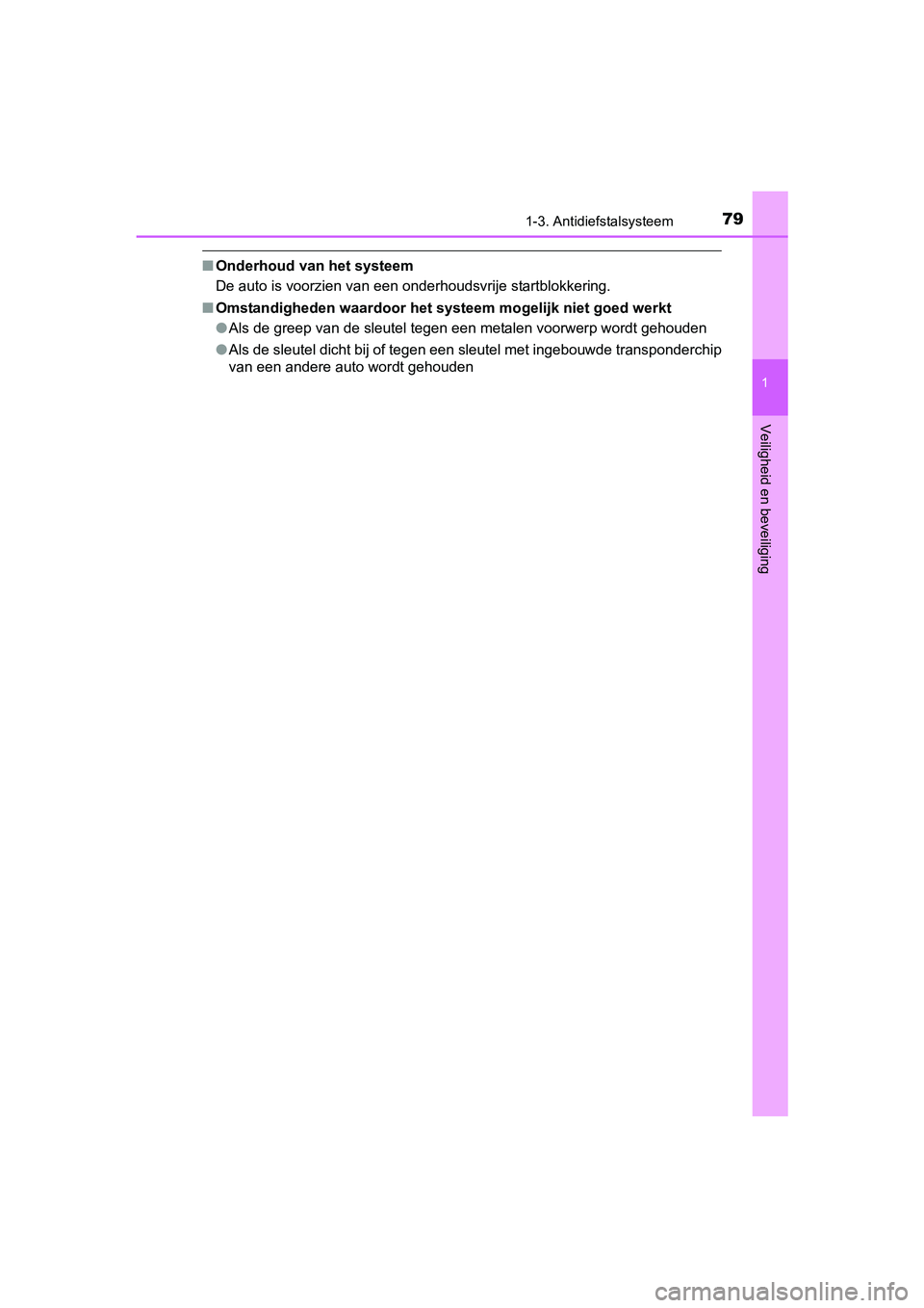 TOYOTA AVENSIS 2018 Instructieboekje (in Dutch) 791-3. Antidiefstalsysteem
1
AVENSIS_OM_OM20C79E_(EE)
Veiligheid en beveiliging
■Onderhoud van het systeem
De auto is voorzien van een onderhoudsvrije startblokkering.
■Omstandigheden waardoor het TOYOTA AVENSIS 2018 Instructieboekje (in Dutch) 791-3. Antidiefstalsysteem
1
AVENSIS_OM_OM20C79E_(EE)
Veiligheid en beveiliging
■Onderhoud van het systeem
De auto is voorzien van een onderhoudsvrije startblokkering.
■Omstandigheden waardoor het