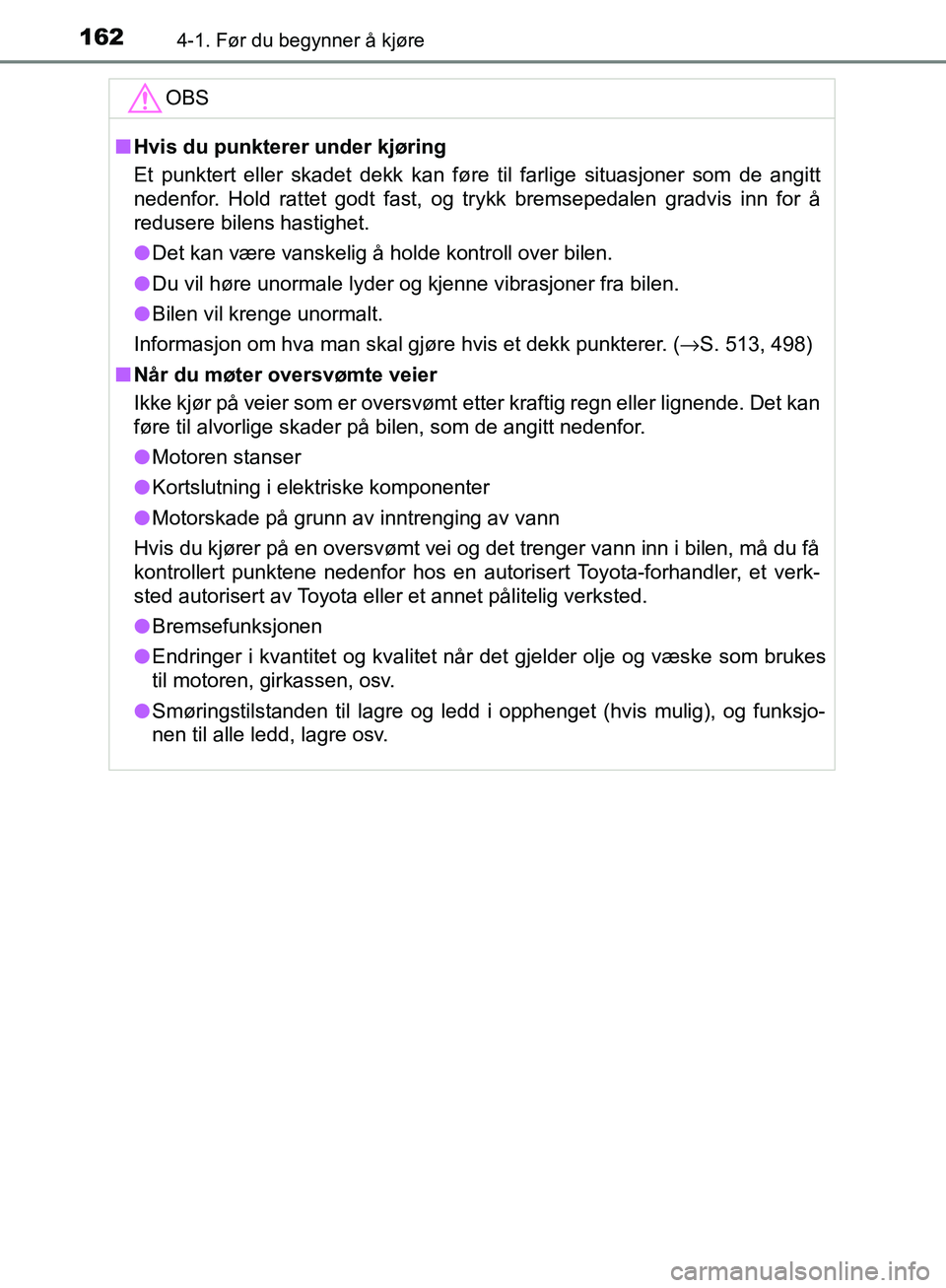 TOYOTA AVENSIS 2018 Instruksjoner for bruk (in Norwegian) 1624-1. Før du begynner å kjøre
AVENSIS_OM20C79NOOBS
n
Hvis du punkterer under kjøring
Et punktert eller skadet dekk kan føre til farlige situasjoner som de angitt
nedenfor. Hold rattet godt fast TOYOTA AVENSIS 2018 Instruksjoner for bruk (in Norwegian) 1624-1. Før du begynner å kjøre
AVENSIS_OM20C79NOOBS
n
Hvis du punkterer under kjøring
Et punktert eller skadet dekk kan føre til farlige situasjoner som de angitt
nedenfor. Hold rattet godt fast