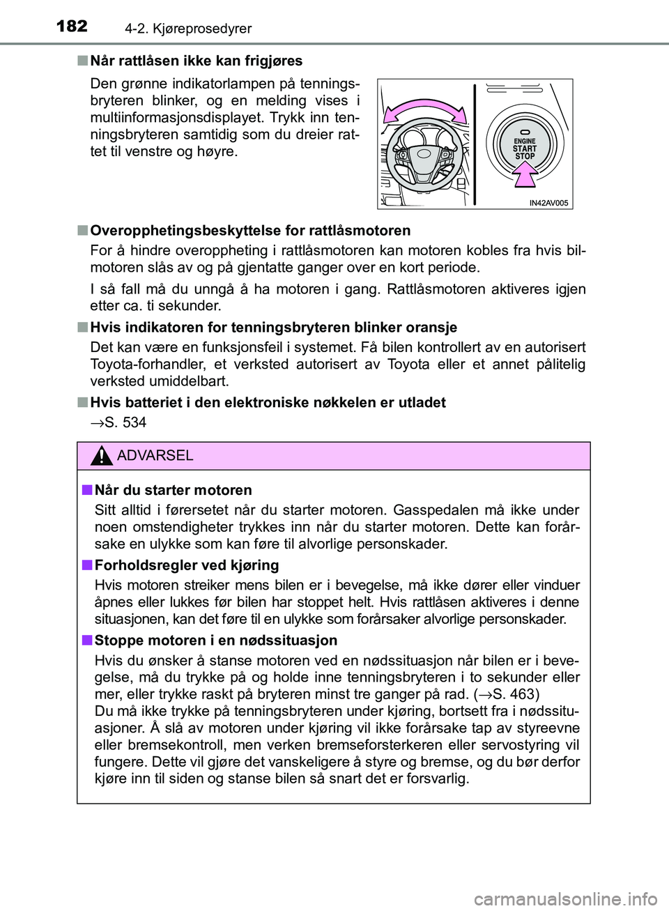 TOYOTA AVENSIS 2018 Instruksjoner for bruk (in Norwegian) 1824-2. Kjøreprosedyrer
AVENSIS_OM20C79NOn
Når rattlåsen ikke kan frigjøres
n Overopphetingsbeskyttelse for rattlåsmotoren
For å hindre overoppheting i rattlåsmotoren kan motoren kobles fra hvi TOYOTA AVENSIS 2018 Instruksjoner for bruk (in Norwegian) 1824-2. Kjøreprosedyrer
AVENSIS_OM20C79NOn
Når rattlåsen ikke kan frigjøres
n Overopphetingsbeskyttelse for rattlåsmotoren
For å hindre overoppheting i rattlåsmotoren kan motoren kobles fra hvi