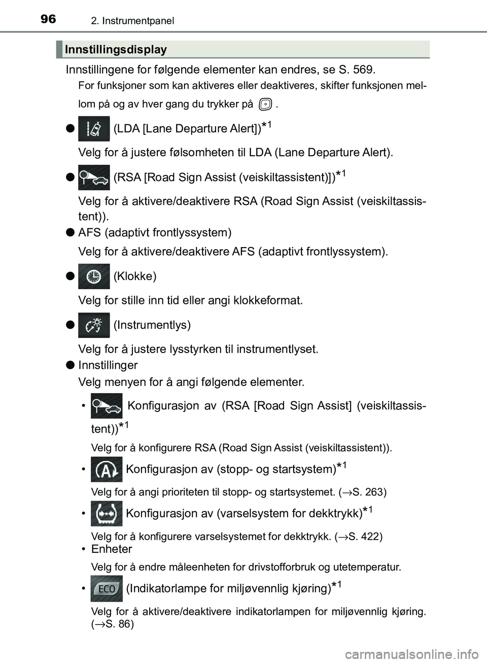 TOYOTA AVENSIS 2018 Instruksjoner for bruk (in Norwegian) 962. Instrumentpanel
AVENSIS_OM20C79NO
Innstillingene for følgende elementer kan endres, se S. 569.
For funksjoner som kan aktiveres eller deaktiveres, skifter funksjonen mel-
lom på og av hver gang TOYOTA AVENSIS 2018 Instruksjoner for bruk (in Norwegian) 962. Instrumentpanel
AVENSIS_OM20C79NO
Innstillingene for følgende elementer kan endres, se S. 569.
For funksjoner som kan aktiveres eller deaktiveres, skifter funksjonen mel-
lom på og av hver gang