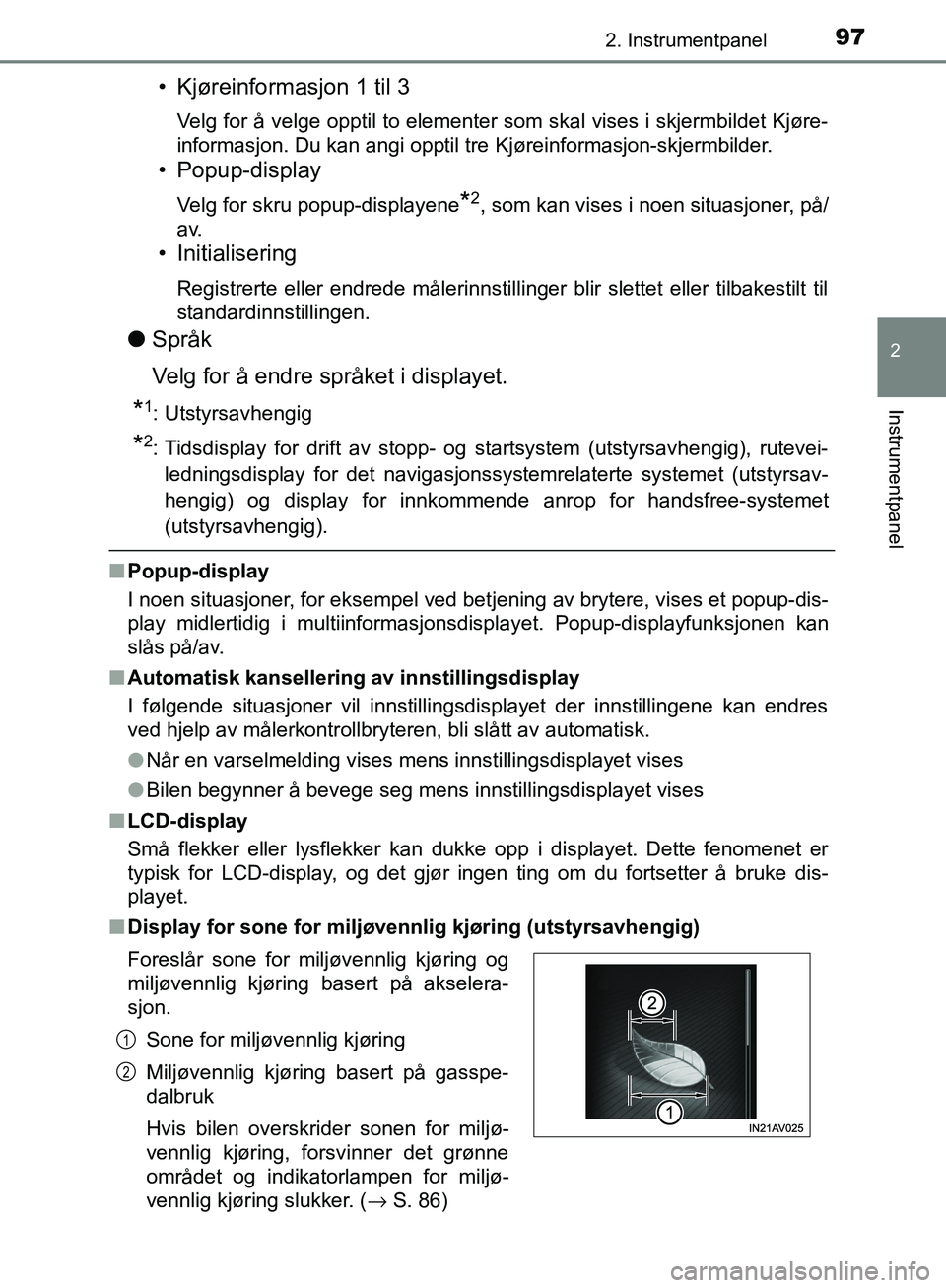 TOYOTA AVENSIS 2018 Instruksjoner for bruk (in Norwegian) 972. Instrumentpanel
2
Instrumentpanel
AVENSIS_OM20C79NO
• Kjøreinformasjon 1 til 3
Velg for å velge opptil to elementer som skal vises i skjermbildet Kjøre-
informasjon. Du kan angi opptil tre K TOYOTA AVENSIS 2018 Instruksjoner for bruk (in Norwegian) 972. Instrumentpanel
2
Instrumentpanel
AVENSIS_OM20C79NO
• Kjøreinformasjon 1 til 3
Velg for å velge opptil to elementer som skal vises i skjermbildet Kjøre-
informasjon. Du kan angi opptil tre K
