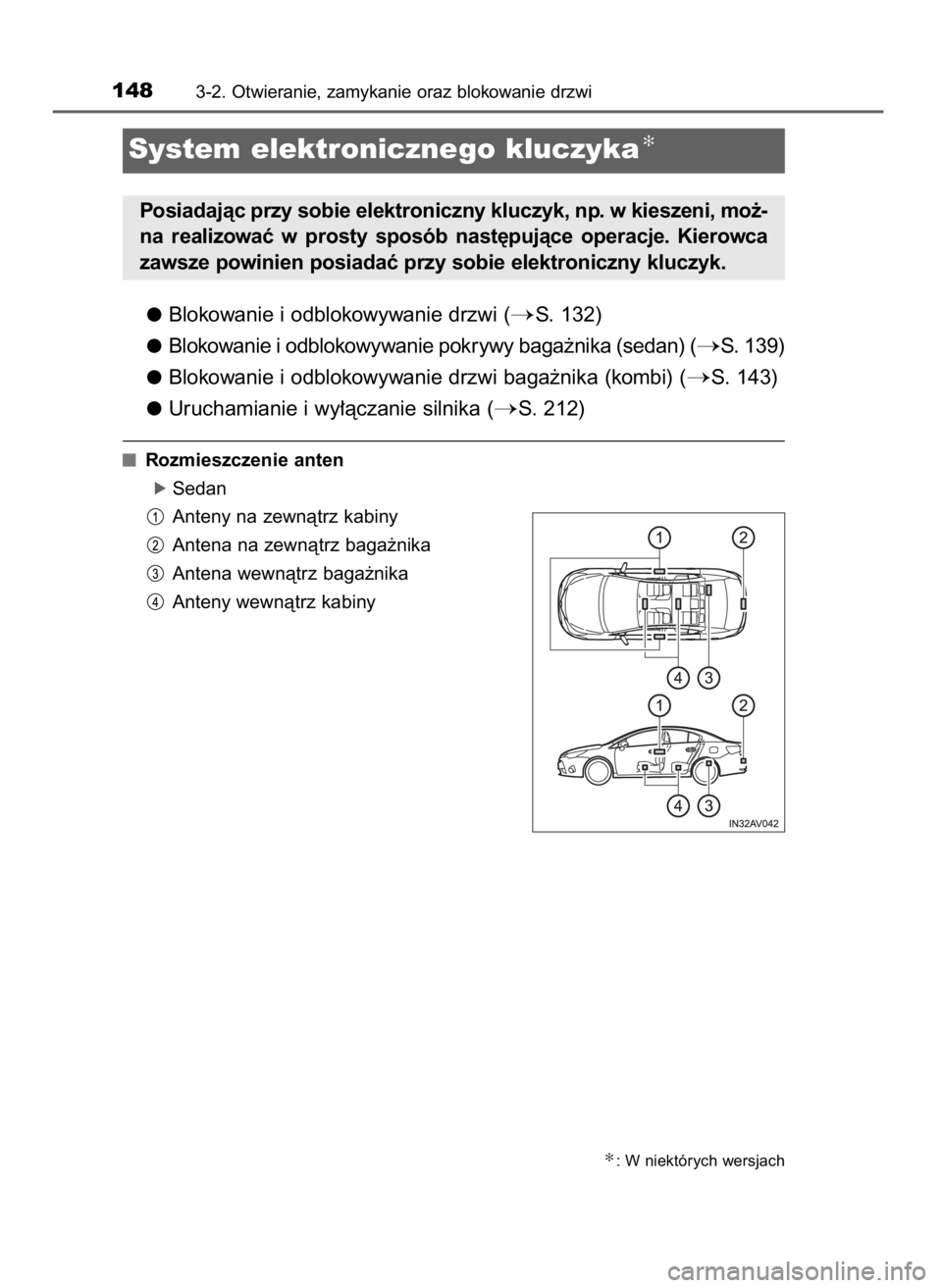 TOYOTA AVENSIS 2018  Instrukcja obsługi (in Polish) Blokowanie i odblokowywanie drzwi (S. 132)
Blokowanie i odblokowywanie pokrywy baga˝nika (sedan) (
S. 139)
Blokowanie i odblokowywanie drzwi baga˝nika (kombi) (
S. 143)
Uruchamianie i wy∏àczan