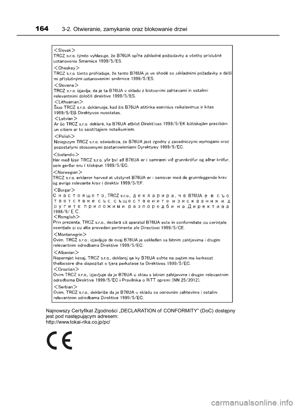 TOYOTA AVENSIS 2018  Instrukcja obsługi (in Polish) 1643-2. Otwieranie, zamykanie oraz blokowanie drzwi
Najnowszy Cer tyfikat ZgodnoÊci „DECLARATION of CONFORMITY” (DoC) dost´pny
jest pod nast´pujàcym adresem:
http://www.tokai-rika.co.jp/pc/
31