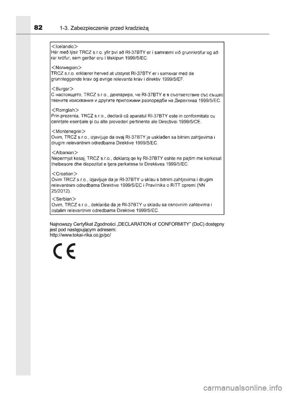 TOYOTA AVENSIS 2018  Instrukcja obsługi (in Polish) 821-3. Zabezpieczenie przed kradzie˝à
Najnowszy Cer tyfikat ZgodnoÊci „DECLARATION of CONFORMITY” (DoC) dost´pny
jest pod nast´pujàcym adresem:
http://www.tokai-rika.co.jp/pc/
31 AVENSIS OM2