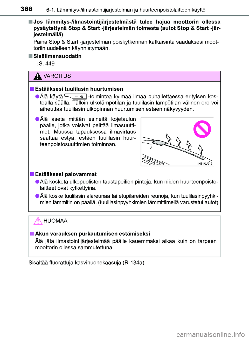 TOYOTA AVENSIS 2018 Omistajan Käsikirja (in Finnish) 3686-1. Lämmitys-/ilmastointijärjestelmän ja huurteenpoistolaitteen käyttö
OM20C79FIn
Jos lämmitys-/ilmastointijärjestelm ästä tulee hajua moottorin ollessa
pysäytettynä Stop & Start -järj TOYOTA AVENSIS 2018 Omistajan Käsikirja (in Finnish) 3686-1. Lämmitys-/ilmastointijärjestelmän ja huurteenpoistolaitteen käyttö
OM20C79FIn
Jos lämmitys-/ilmastointijärjestelm ästä tulee hajua moottorin ollessa
pysäytettynä Stop & Start -järj
