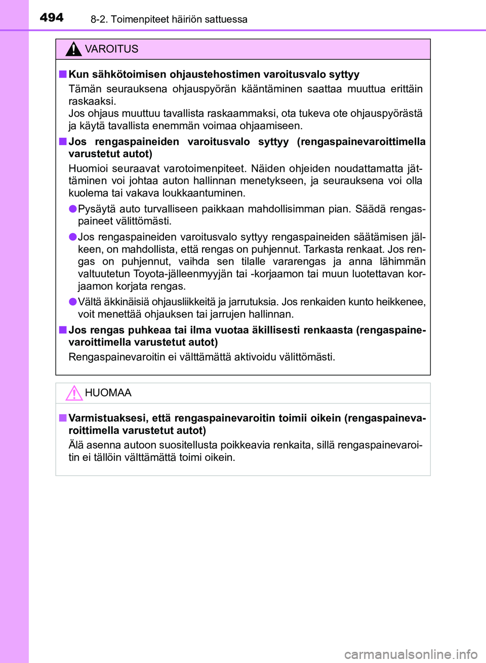 TOYOTA AVENSIS 2018 Omistajan Käsikirja (in Finnish) 4948-2. Toimenpiteet häiriön sattuessa
OM20C79FI
VAROITUS
nKun sähkötoimisen ohjausteho stimen varoitusvalo syttyy
Tämän seurauksena ohjauspyörän kääntäminen saattaa muuttua erittäin
raska TOYOTA AVENSIS 2018 Omistajan Käsikirja (in Finnish) 4948-2. Toimenpiteet häiriön sattuessa
OM20C79FI
VAROITUS
nKun sähkötoimisen ohjausteho stimen varoitusvalo syttyy
Tämän seurauksena ohjauspyörän kääntäminen saattaa muuttua erittäin
raska