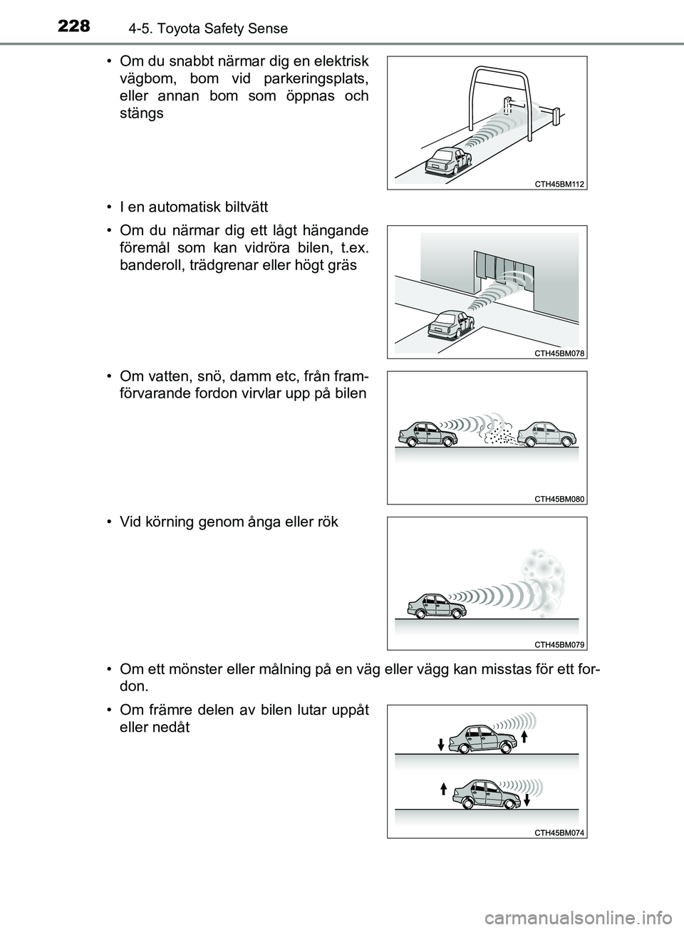 TOYOTA AVENSIS 2018 Bruksanvisningar (in Swedish) 2284-5. Toyota Safety Sense
AVENSIS_OM20C79SE• I en automatisk biltvätt
• Om ett mönster eller målning på en väg eller vägg kan misstas för ett for-
don.
• Om du snabbt närmar dig en ele TOYOTA AVENSIS 2018 Bruksanvisningar (in Swedish) 2284-5. Toyota Safety Sense
AVENSIS_OM20C79SE• I en automatisk biltvätt
• Om ett mönster eller målning på en väg eller vägg kan misstas för ett for-
don.
• Om du snabbt närmar dig en ele
