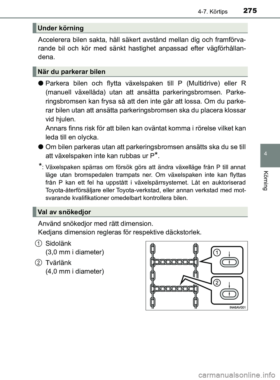 TOYOTA AVENSIS 2018 Bruksanvisningar (in Swedish) 2754-7. Körtips
4
Körning
AVENSIS_OM20C79SE
Accelerera bilen sakta, håll säkert avstånd mellan dig och framförva-
rande bil och kör med sänkt hastighet anpassad efter vägförhållan-
dena.
lP TOYOTA AVENSIS 2018 Bruksanvisningar (in Swedish) 2754-7. Körtips
4
Körning
AVENSIS_OM20C79SE
Accelerera bilen sakta, håll säkert avstånd mellan dig och framförva-
rande bil och kör med sänkt hastighet anpassad efter vägförhållan-
dena.
lP