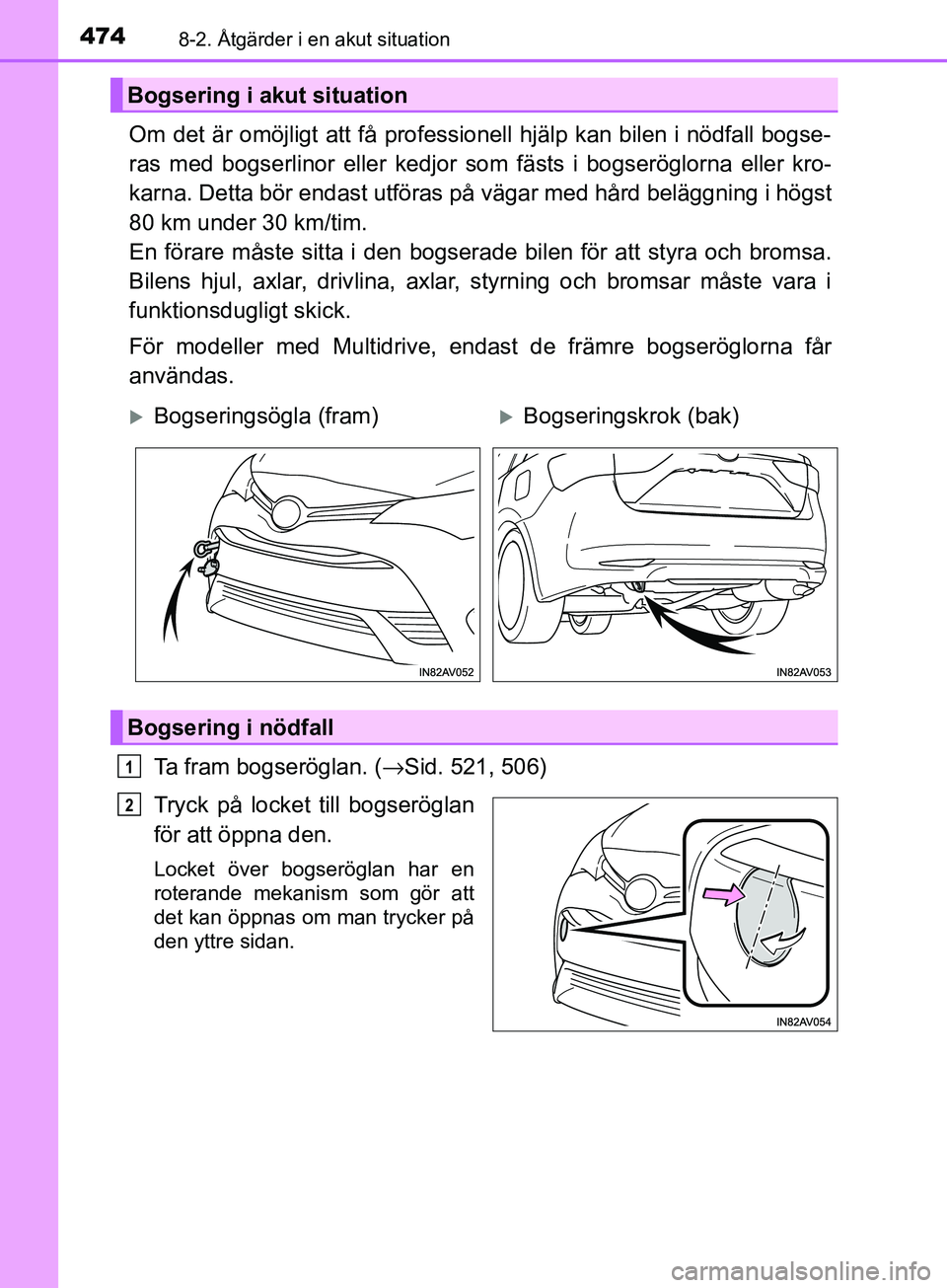 TOYOTA AVENSIS 2018 Bruksanvisningar (in Swedish) 4748-2. Åtgärder i en akut situation
AVENSIS_OM20C79SE
Om det är omöjligt att få professionell hjälp kan bilen i nödfall bogse-
ras med bogserlinor eller kedjor som fästs i bogseröglorna elle TOYOTA AVENSIS 2018 Bruksanvisningar (in Swedish) 4748-2. Åtgärder i en akut situation
AVENSIS_OM20C79SE
Om det är omöjligt att få professionell hjälp kan bilen i nödfall bogse-
ras med bogserlinor eller kedjor som fästs i bogseröglorna elle