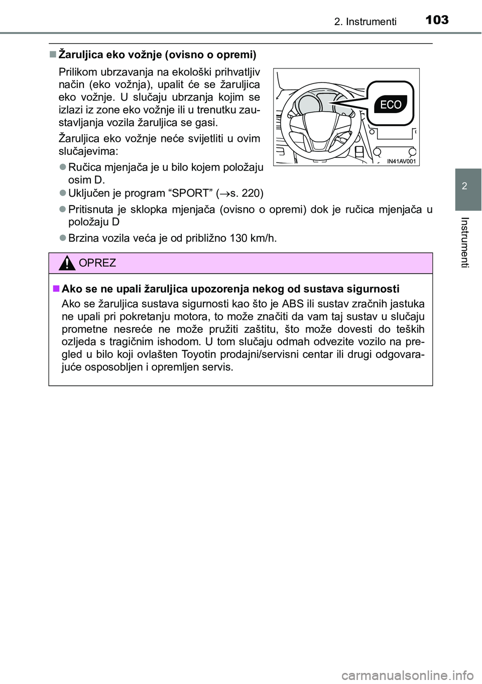 TOYOTA AVENSIS 2015  Upute Za Rukovanje (in Croatian) 1032. Instrumenti
2
Instrumenti
Žaruljica eko vožnje (ovisno o opremi)
Uključen je program “SPORT” (s. 220)
Pritisnuta je sklopka mjenjača (ovisno o opremi) dok je ručica mjenjač