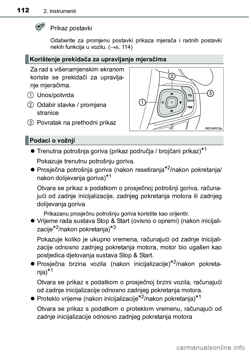 TOYOTA AVENSIS 2015 Upute Za Rukovanje (in Croatian) 1122. Instrumenti
Prikaz postavki
Odaberite za promjenu postavki prikaza mjerača i radnih postavki
nekih funkcija u vozilu. (s. 114)
Za rad s višenamjenskim ekranom
koriste se prekidači za uprav TOYOTA AVENSIS 2015 Upute Za Rukovanje (in Croatian) 1122. Instrumenti
Prikaz postavki
Odaberite za promjenu postavki prikaza mjerača i radnih postavki
nekih funkcija u vozilu. (s. 114)
Za rad s višenamjenskim ekranom
koriste se prekidači za uprav