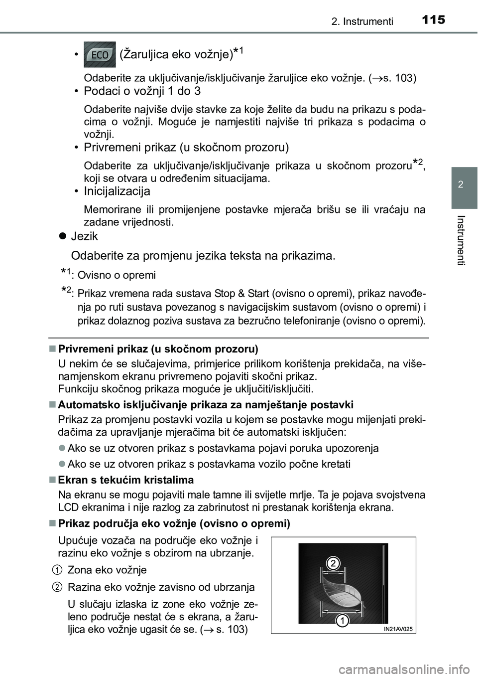 TOYOTA AVENSIS 2015 Upute Za Rukovanje (in Croatian) 1152. Instrumenti
2
Instrumenti
• (Žaruljica eko vožnje)*1
Odaberite za uključivanje/isključivanje žaruljice eko vožnje. (s. 103)
• Podaci o vožnji 1 do 3
Odaberite najviše dvije stavk TOYOTA AVENSIS 2015 Upute Za Rukovanje (in Croatian) 1152. Instrumenti
2
Instrumenti
• (Žaruljica eko vožnje)*1
Odaberite za uključivanje/isključivanje žaruljice eko vožnje. (s. 103)
• Podaci o vožnji 1 do 3
Odaberite najviše dvije stavk