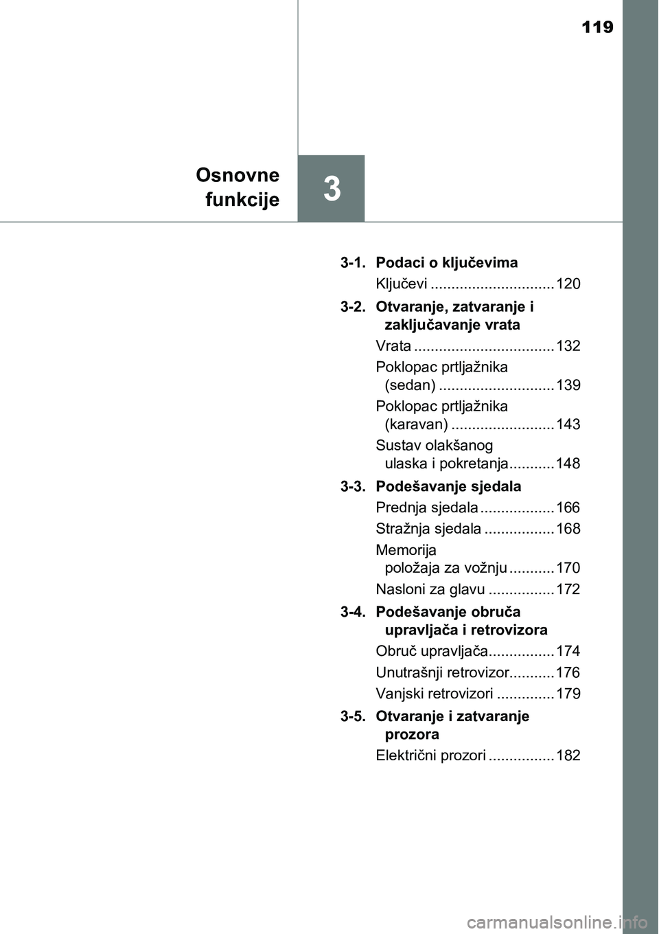 TOYOTA AVENSIS 2015 Upute Za Rukovanje (in Croatian) 119
3
Osnovne
funkcije
3-1. Podaci o ključevima
Ključevi .............................. 120
3-2. Otvaranje, zatvaranje i
zaključavanje vrata
Vrata .................................. 132
Poklopac p TOYOTA AVENSIS 2015 Upute Za Rukovanje (in Croatian) 119
3
Osnovne
funkcije
3-1. Podaci o ključevima
Ključevi .............................. 120
3-2. Otvaranje, zatvaranje i
zaključavanje vrata
Vrata .................................. 132
Poklopac p