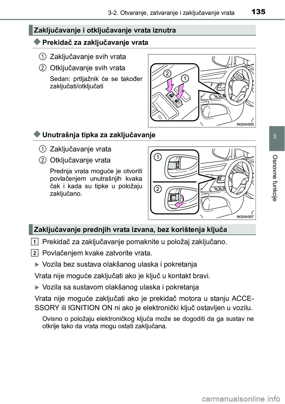 TOYOTA AVENSIS 2015 Upute Za Rukovanje (in Croatian) 1353-2. Otvaranje, zatvaranje i zaključavanje vrata
3
Osnovne funkcije
Prekidač za zaključavanje vrata
Zaključavanje svih vrata
Otključavanje svih vrata
Sedan: prtljažnik će se također
zakl TOYOTA AVENSIS 2015 Upute Za Rukovanje (in Croatian) 1353-2. Otvaranje, zatvaranje i zaključavanje vrata
3
Osnovne funkcije
Prekidač za zaključavanje vrata
Zaključavanje svih vrata
Otključavanje svih vrata
Sedan: prtljažnik će se također
zakl