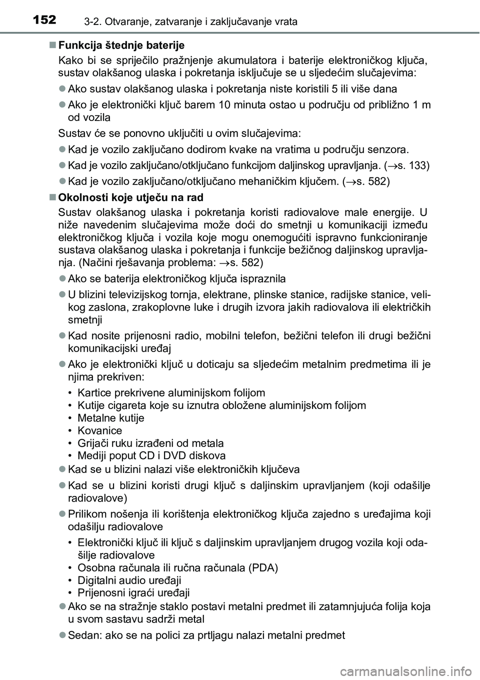 TOYOTA AVENSIS 2015 Upute Za Rukovanje (in Croatian) 1523-2. Otvaranje, zatvaranje i zaključavanje vrata
Funkcija štednje baterije
Kako bi se spriječilo pražnjenje akumulatora i baterije elektroničkog ključa,
sustav olakšanog ulaska i pokretan TOYOTA AVENSIS 2015 Upute Za Rukovanje (in Croatian) 1523-2. Otvaranje, zatvaranje i zaključavanje vrata
Funkcija štednje baterije
Kako bi se spriječilo pražnjenje akumulatora i baterije elektroničkog ključa,
sustav olakšanog ulaska i pokretan