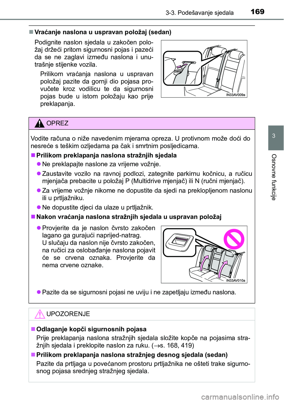 TOYOTA AVENSIS 2015 Upute Za Rukovanje (in Croatian) 1693-3. Podešavanje sjedala
3
Osnovne funkcije
Vr aćanje naslona u uspravan položaj (sedan)
Podignite naslon sjedala u zakočen polo-
žaj držeći pritom sigurnosni pojas i pazeći
da se ne zag TOYOTA AVENSIS 2015 Upute Za Rukovanje (in Croatian) 1693-3. Podešavanje sjedala
3
Osnovne funkcije
Vr aćanje naslona u uspravan položaj (sedan)
Podignite naslon sjedala u zakočen polo-
žaj držeći pritom sigurnosni pojas i pazeći
da se ne zag