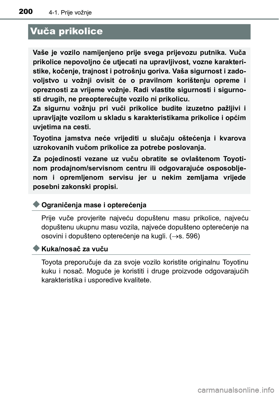 TOYOTA AVENSIS 2015 Upute Za Rukovanje (in Croatian) 2004-1. Prije vožnje
Vuča prikolice
Ograničenja mase i opterećenja
Prije vuče provjerite najveću dopuštenu masu prikolice, najveću
dopuštenu ukupnu masu vozila, najveće dopušteno optere TOYOTA AVENSIS 2015 Upute Za Rukovanje (in Croatian) 2004-1. Prije vožnje
Vuča prikolice
Ograničenja mase i opterećenja
Prije vuče provjerite najveću dopuštenu masu prikolice, najveću
dopuštenu ukupnu masu vozila, najveće dopušteno optere