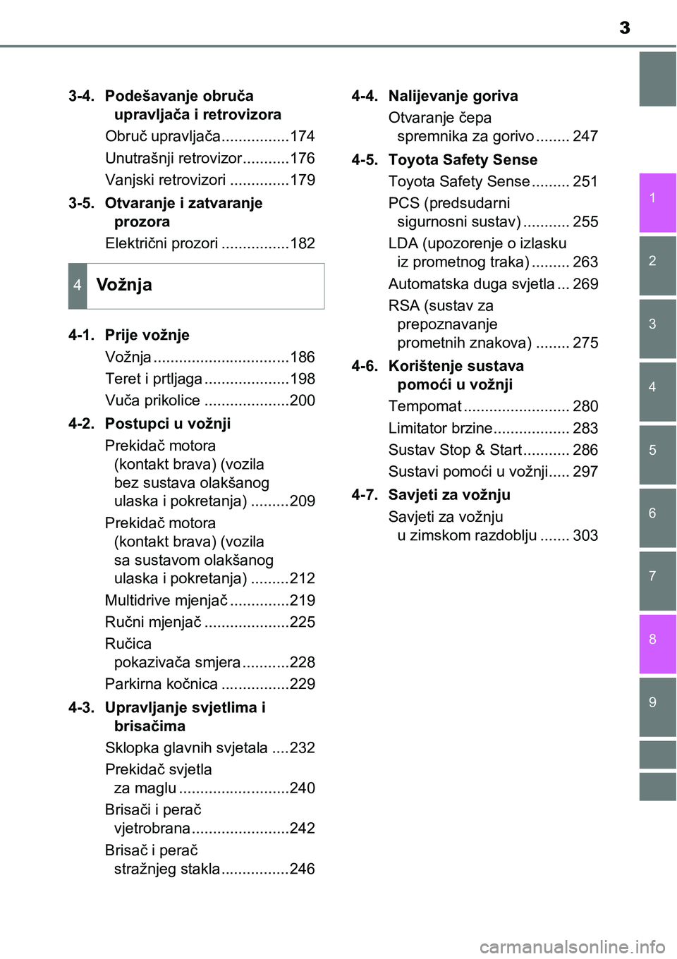 TOYOTA AVENSIS 2015  Upute Za Rukovanje (in Croatian) 3
1
8 6 5
4
3
2
9
7
3-4. Podešavanje obruča 
upravljača i retrovizora
Obruč upravljača................174
Unutrašnji retrovizor...........176
Vanjski retrovizori ..............179
3-5. Otvaranje