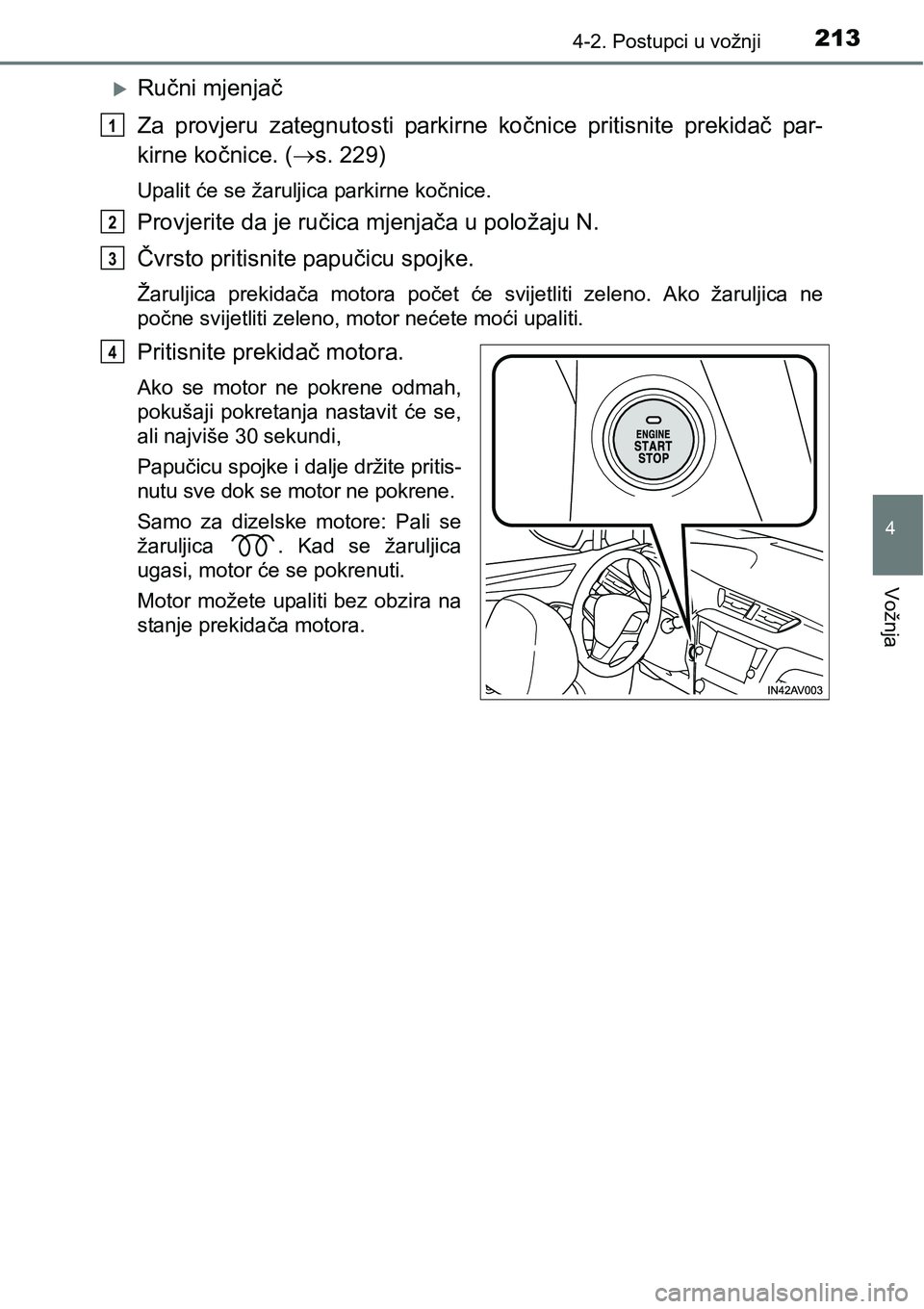 TOYOTA AVENSIS 2015 Upute Za Rukovanje (in Croatian) 2134-2. Postupci u vožnji
4
Vožnja
Ručni mjenjač
Za provjeru zategnutosti parkirne kočnice pritisnite prekidač par-
kirne kočnice. (s. 229)
Upalit će se žaruljica parkirne kočnice.
Pro TOYOTA AVENSIS 2015 Upute Za Rukovanje (in Croatian) 2134-2. Postupci u vožnji
4
Vožnja
Ručni mjenjač
Za provjeru zategnutosti parkirne kočnice pritisnite prekidač par-
kirne kočnice. (s. 229)
Upalit će se žaruljica parkirne kočnice.
Pro
