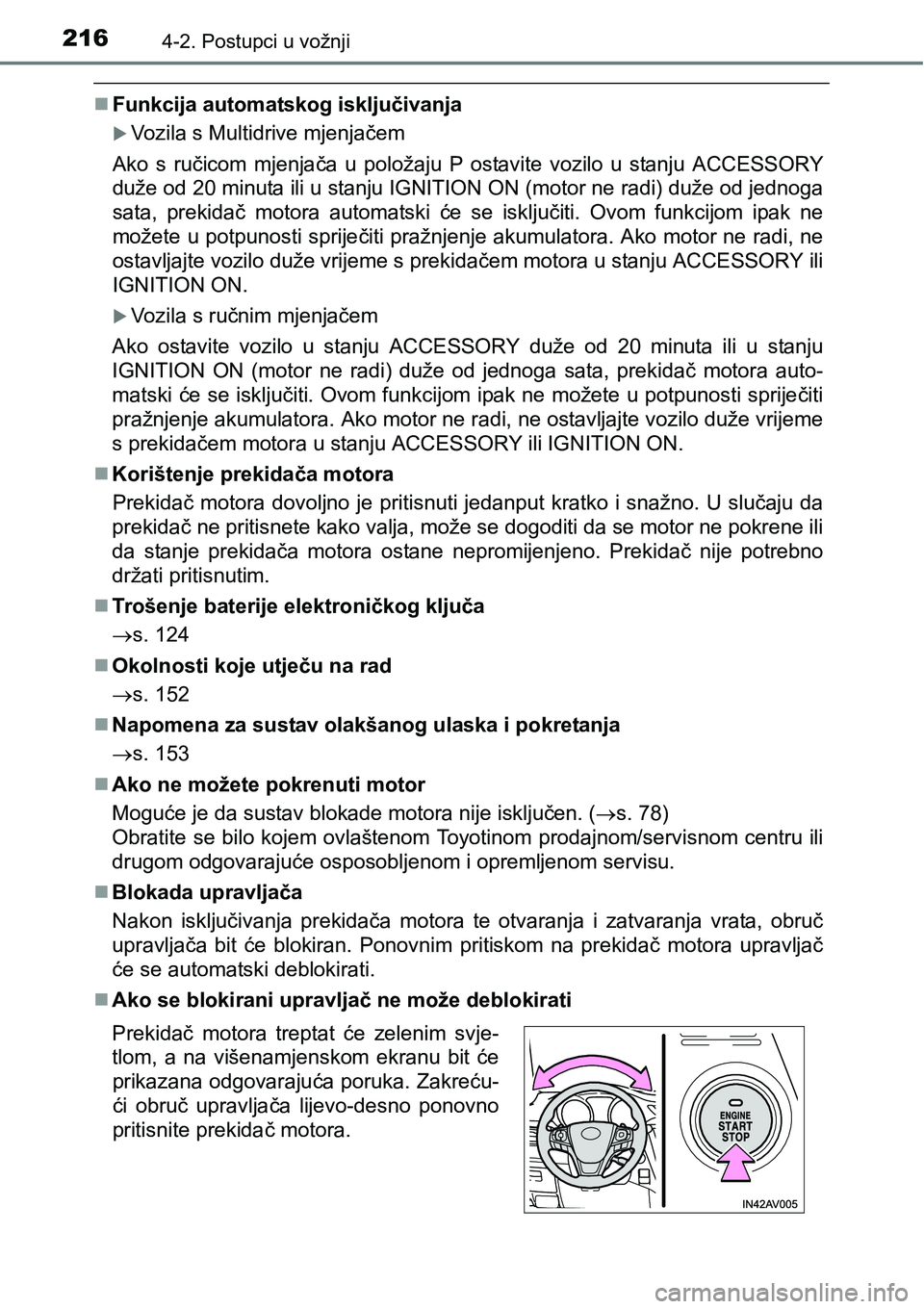 TOYOTA AVENSIS 2015 Upute Za Rukovanje (in Croatian) 2164-2. Postupci u vožnji
Funkcija automatskog isključivanja
Vozila s Multidrive mjenjačem
Ako s ručicom mjenjača u položaju P ostavite vozilo u stanju ACCESSORY
duže od 20 minuta ili u s TOYOTA AVENSIS 2015 Upute Za Rukovanje (in Croatian) 2164-2. Postupci u vožnji
Funkcija automatskog isključivanja
Vozila s Multidrive mjenjačem
Ako s ručicom mjenjača u položaju P ostavite vozilo u stanju ACCESSORY
duže od 20 minuta ili u s