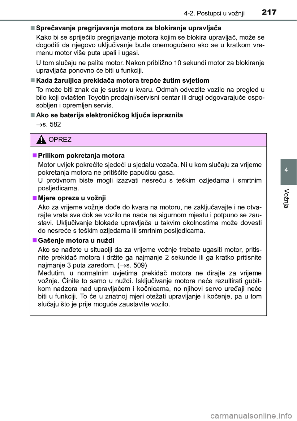 TOYOTA AVENSIS 2015 Upute Za Rukovanje (in Croatian) 2174-2. Postupci u vožnji
4
Vožnja
Sprečavanje pregrijavanja motora za blokiranje upravljača
Kako bi se spriječilo pregrijavanje motora kojim se blokira upravljač, može se
dogoditi da njegov TOYOTA AVENSIS 2015 Upute Za Rukovanje (in Croatian) 2174-2. Postupci u vožnji
4
Vožnja
Sprečavanje pregrijavanja motora za blokiranje upravljača
Kako bi se spriječilo pregrijavanje motora kojim se blokira upravljač, može se
dogoditi da njegov