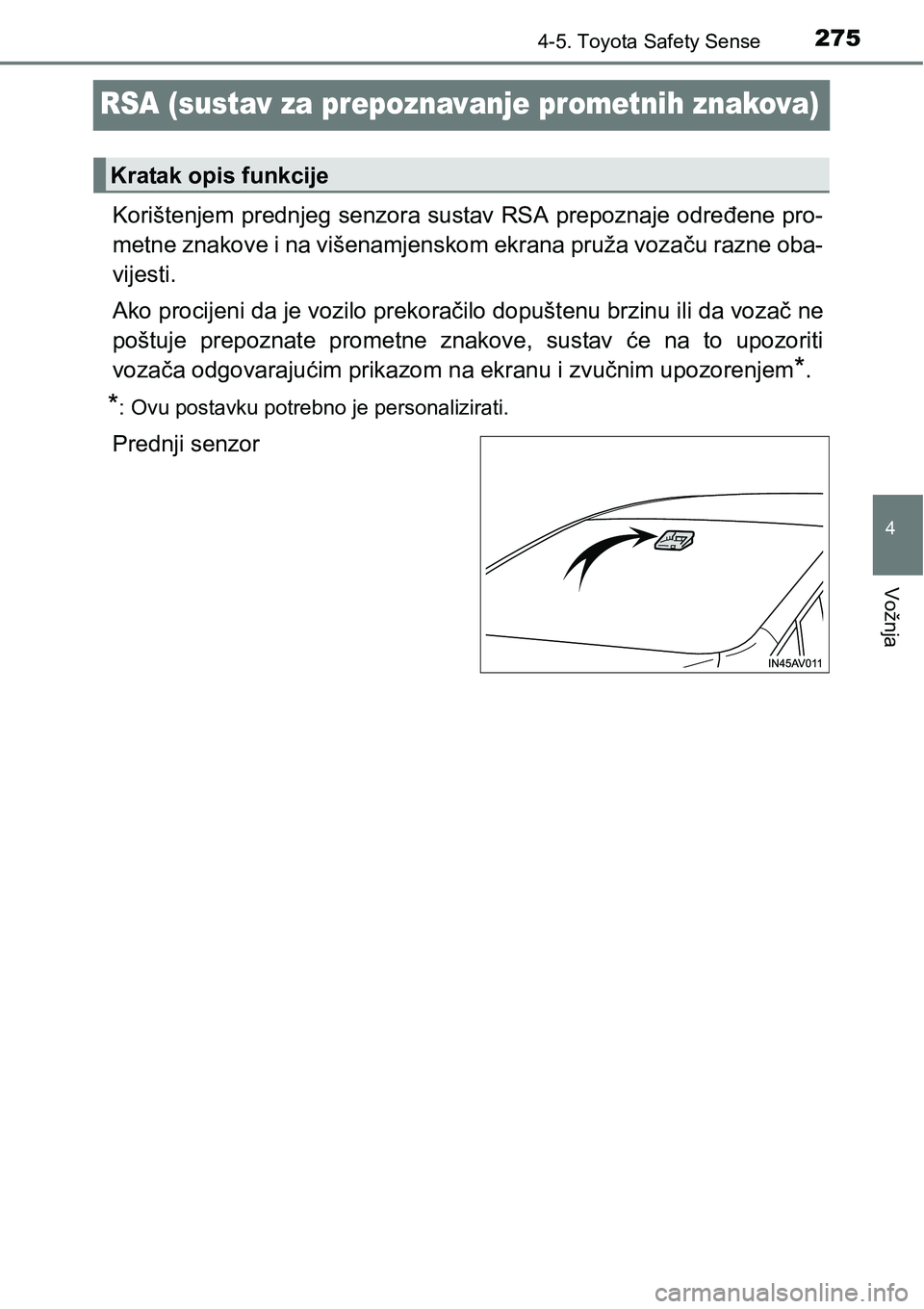 TOYOTA AVENSIS 2015 Upute Za Rukovanje (in Croatian) 275
4
4-5. Toyota Safety Sense
Vožnja
RSA (sustav za prepoznavanje prometnih znakova)
Korištenjem prednjeg senzora sustav RSA prepoznaje određene pro-
metne znakove i na višenamjenskom ekrana pru TOYOTA AVENSIS 2015 Upute Za Rukovanje (in Croatian) 275
4
4-5. Toyota Safety Sense
Vožnja
RSA (sustav za prepoznavanje prometnih znakova)
Korištenjem prednjeg senzora sustav RSA prepoznaje određene pro-
metne znakove i na višenamjenskom ekrana pru
