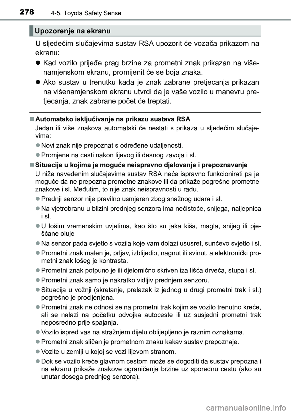 TOYOTA AVENSIS 2015 Upute Za Rukovanje (in Croatian) 2784-5. Toyota Safety Sense
U sljedećim slučajevima sustav RSA upozorit će vozača prikazom na
ekranu:
Kad vozilo prijeđe prag brzine za prometni znak prikazan na više-
namjenskom ekranu, prom TOYOTA AVENSIS 2015 Upute Za Rukovanje (in Croatian) 2784-5. Toyota Safety Sense
U sljedećim slučajevima sustav RSA upozorit će vozača prikazom na
ekranu:
Kad vozilo prijeđe prag brzine za prometni znak prikazan na više-
namjenskom ekranu, prom